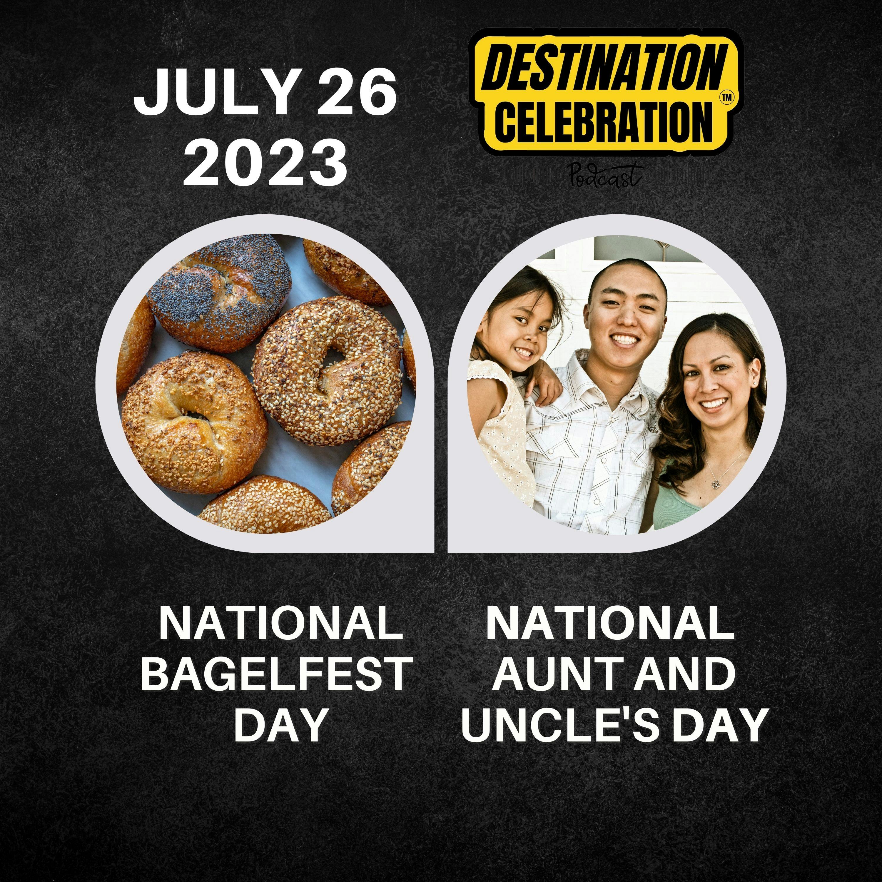 July 26, 2023 | The Taste of Togetherness: National Bagelfest Day & National Aunt and Uncle's Day