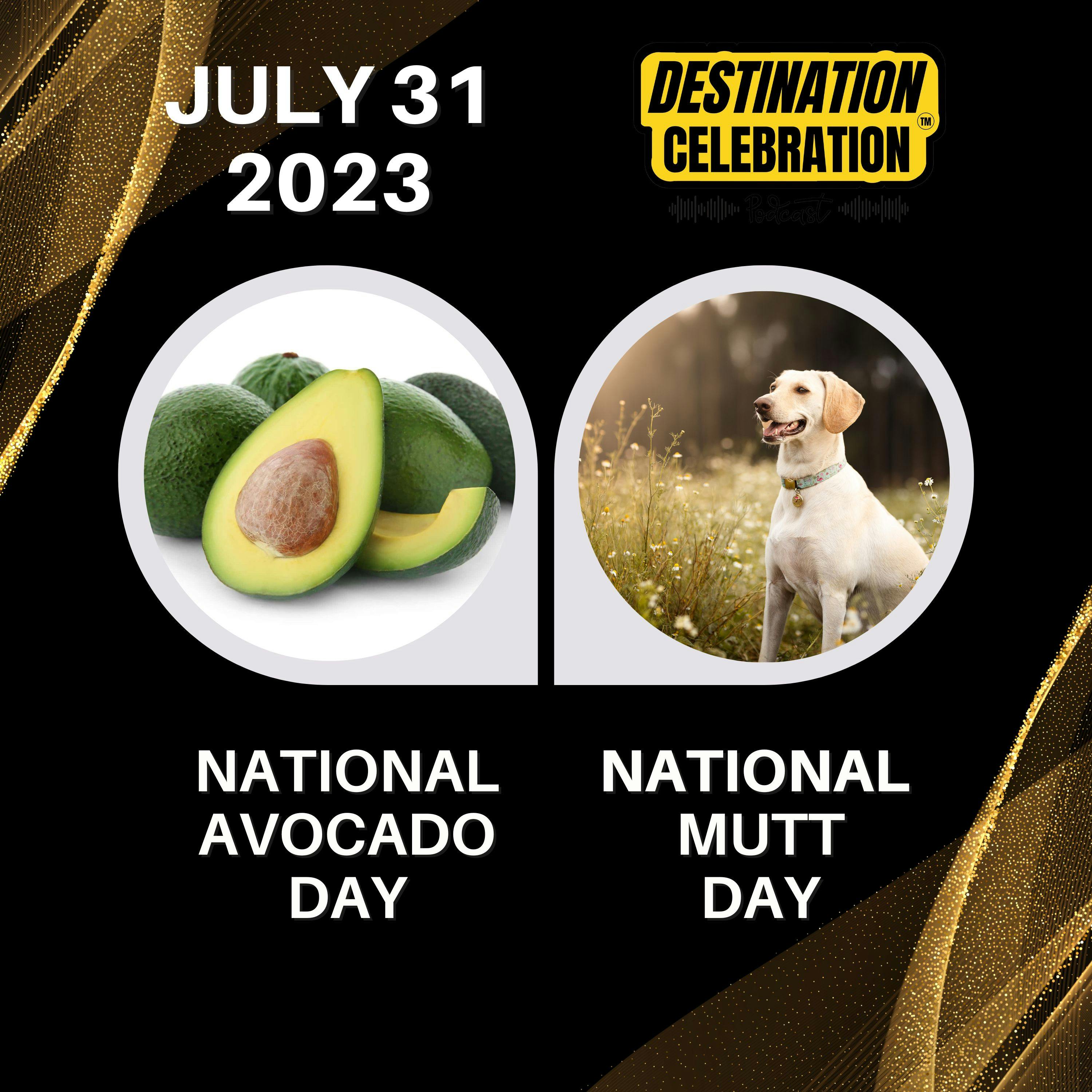 July 31, 2023 | Celebrating Green Goodness and Canine Companions: National Avocado Day & National Mutt Day