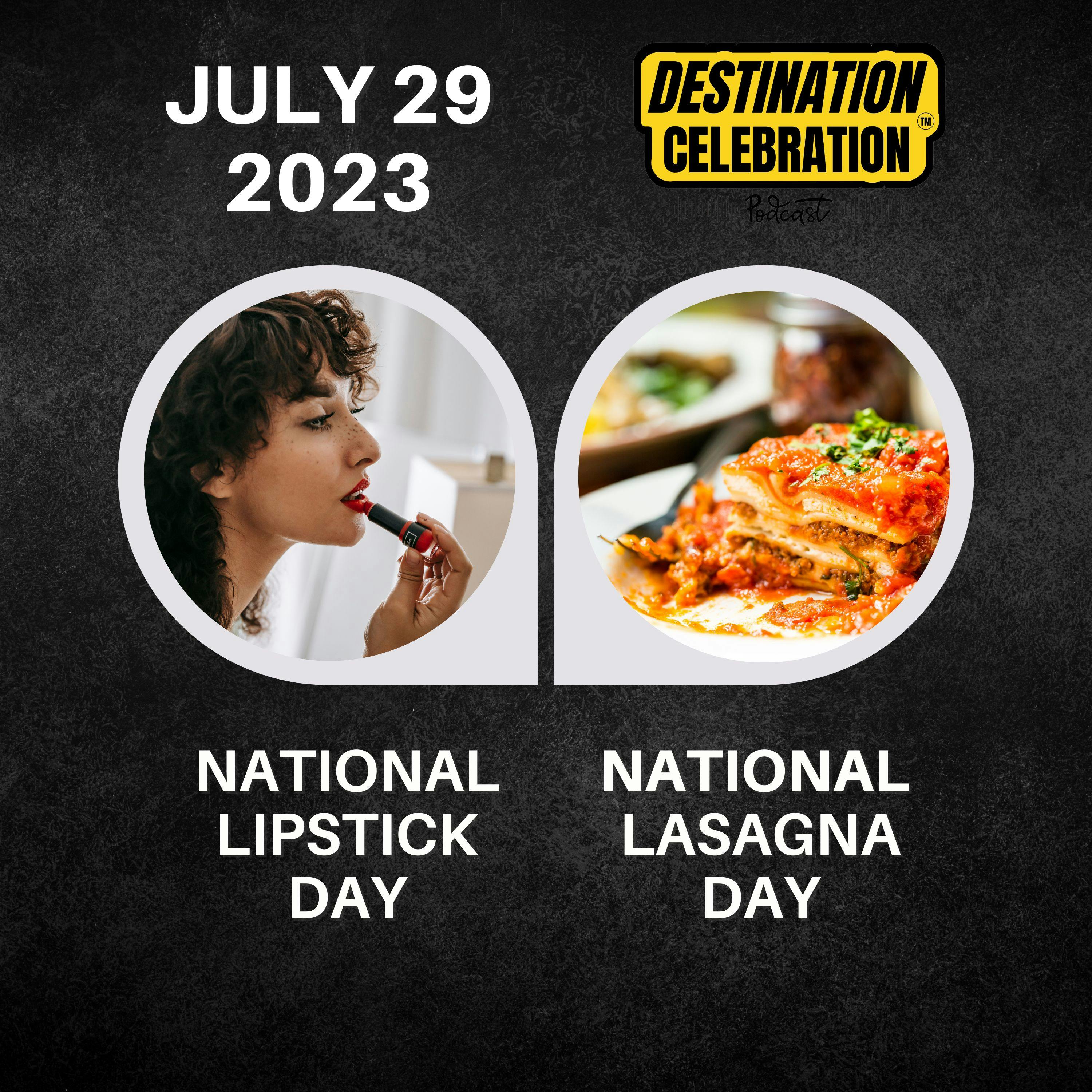 July 29, 2023 | Colorful Smiles and Tasty Layers: National Lipstick Day & National Lasagna Day