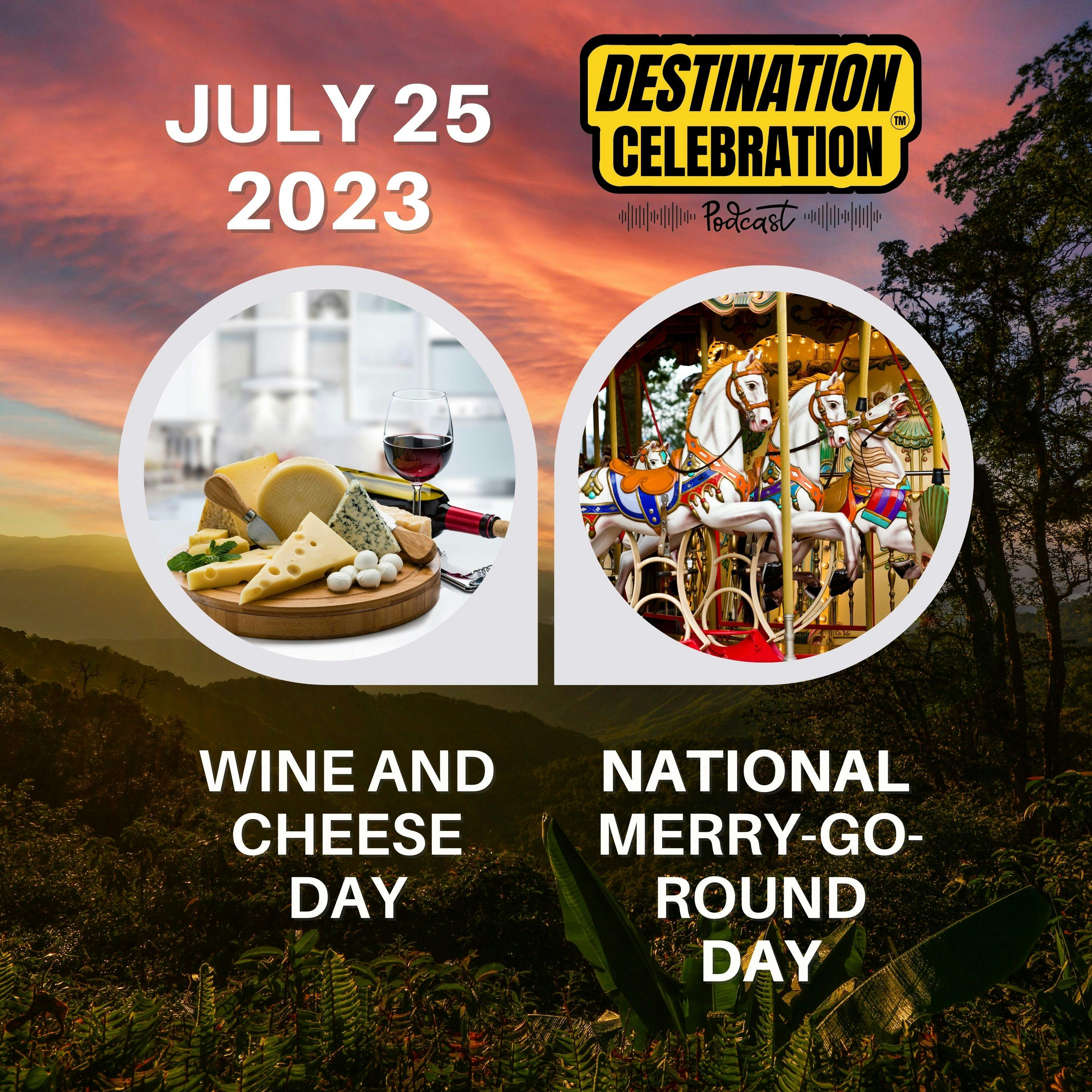 July 25, 2023 | Carousel of Delights: National Wine and Cheese Day & National Merry-Go-Round Day