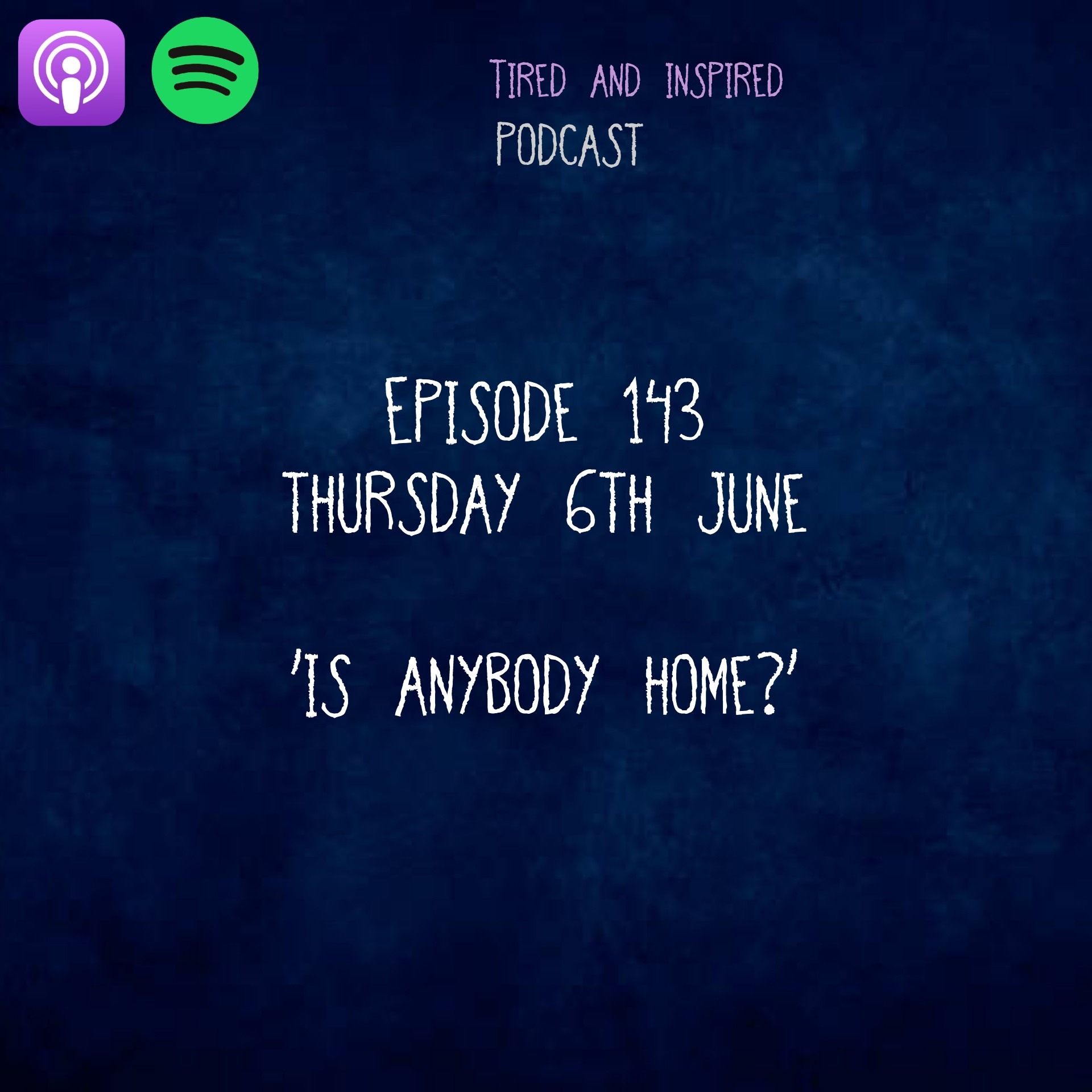 Episode 143 - Is Anybody Home?