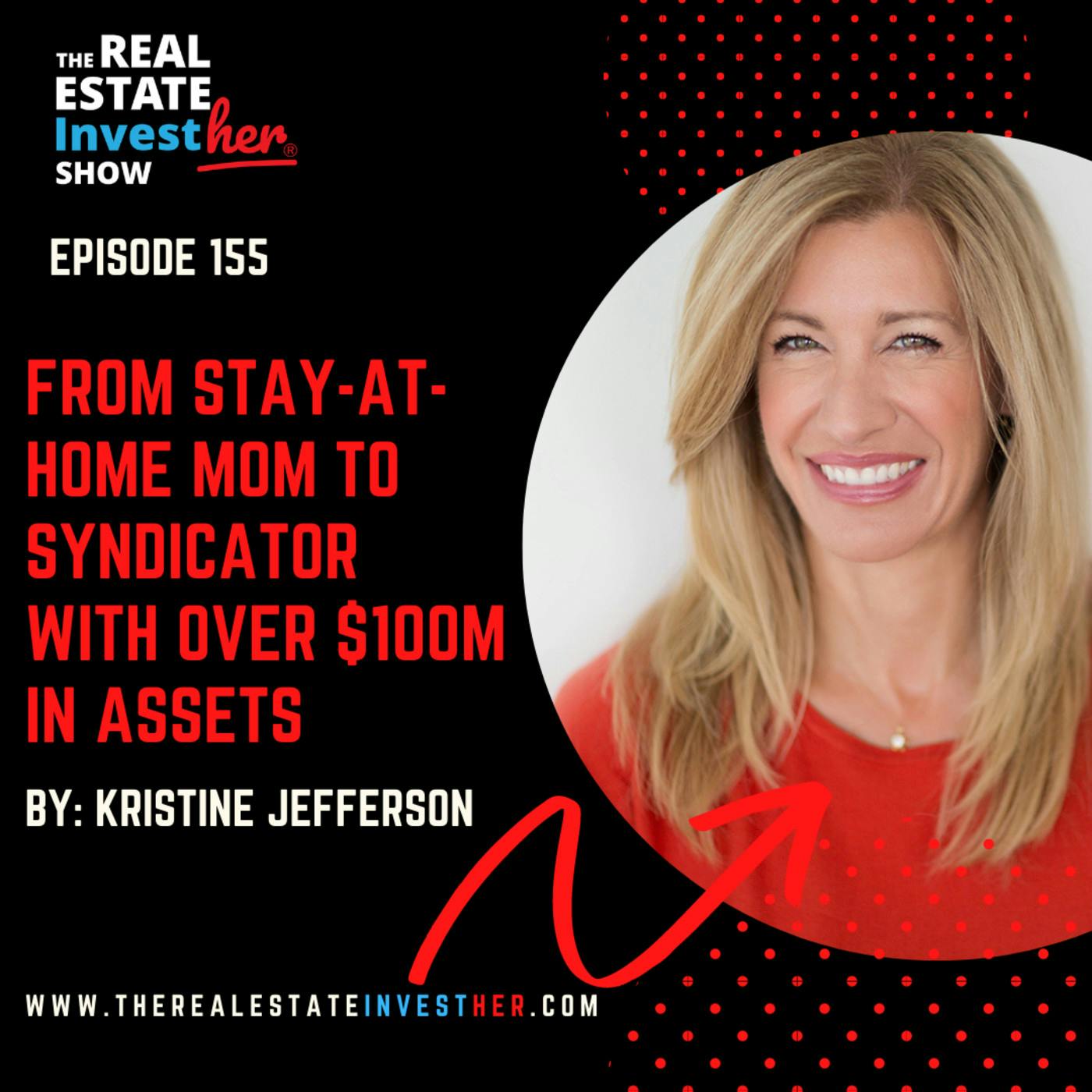 From Stay-at-Home Mom to Syndicator with Over $100Min Assets with Kristine Jefferson