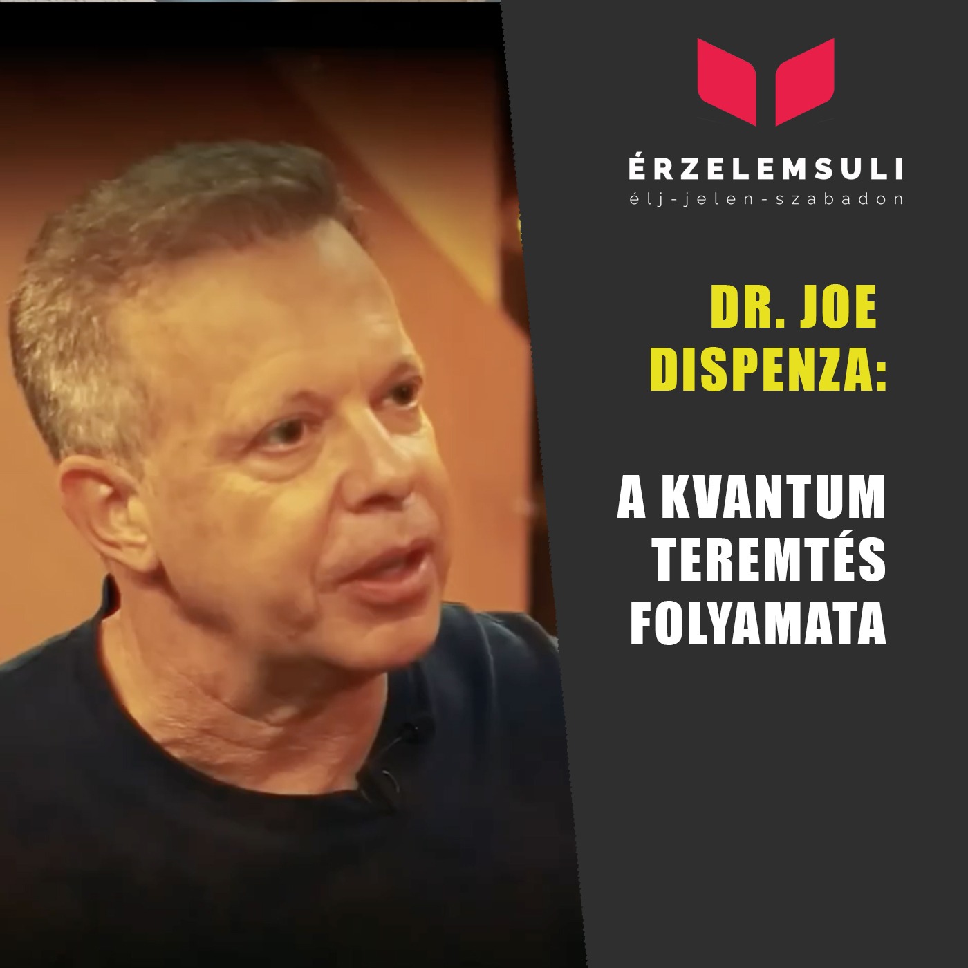 Dr. Joe Dispenza: A kvantum teremtés folyamata