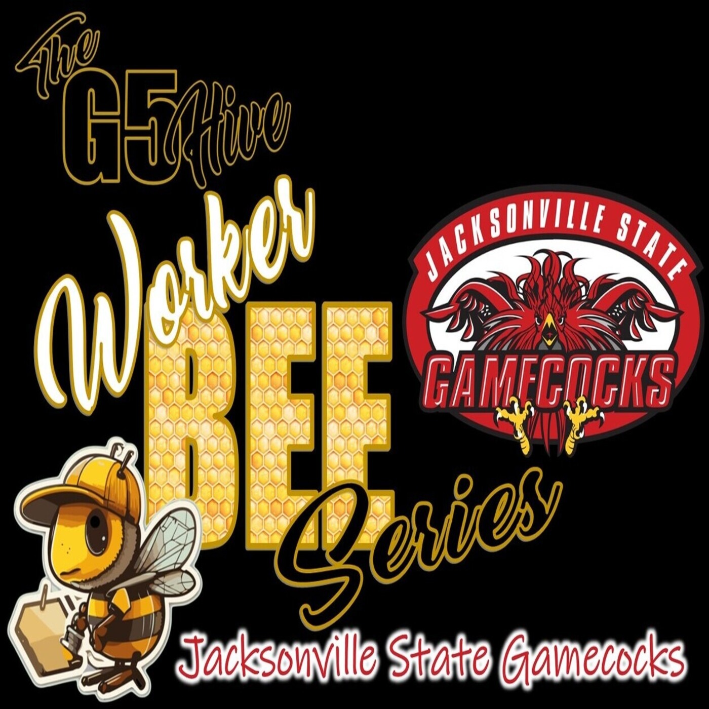 The G5 Hive Worker Bee Series 2024 - Jacksonville State Gamecocks episode artwork