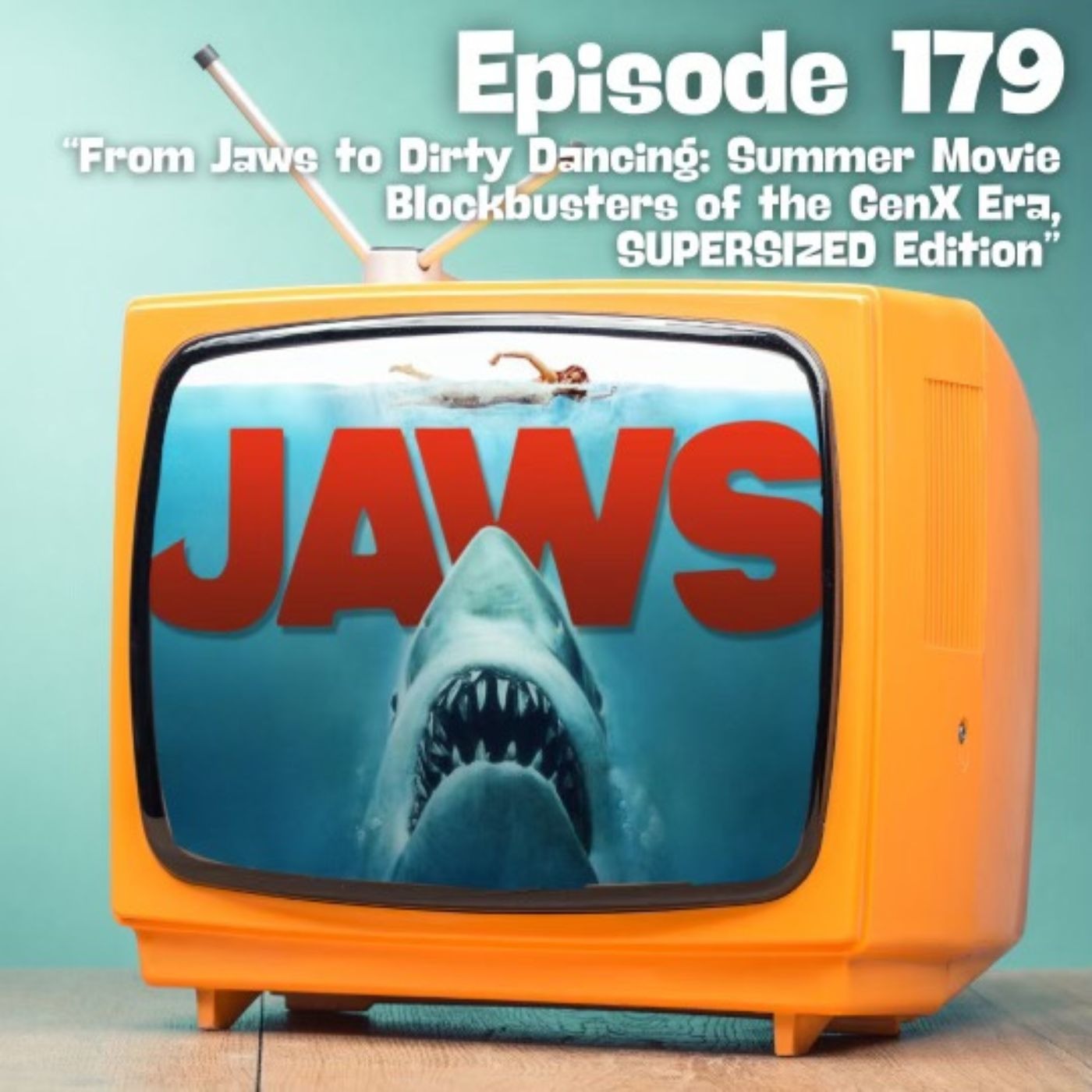 From Jaws to Dirty Dancing: Summer Movie Blockbusters of the GenX Era: SUPERSIZED Edition episode artwork