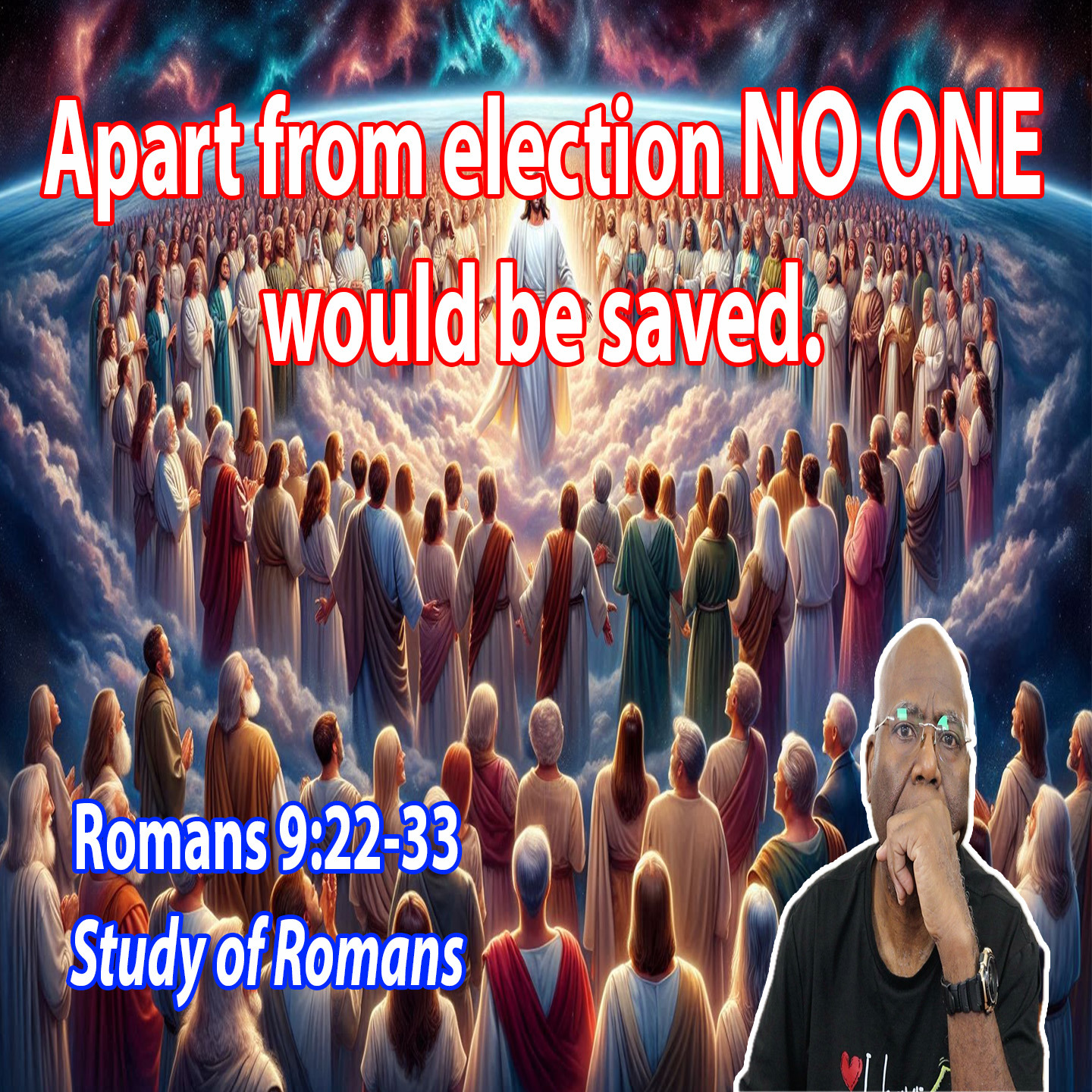 Apart from Election NO ONE would be saved. (Romans 9:22-33) episode artwork