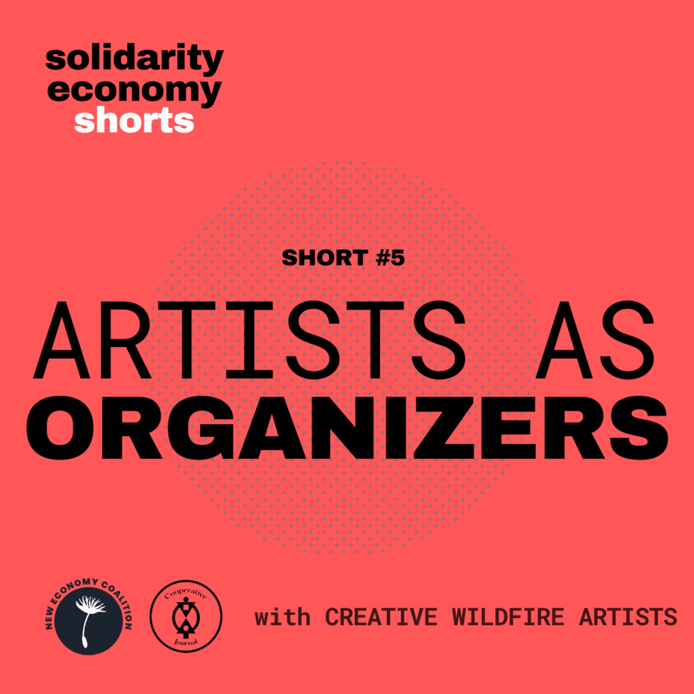 Solidarity Economy Shorts #5: Artists as Organizers with Creative Wildfire