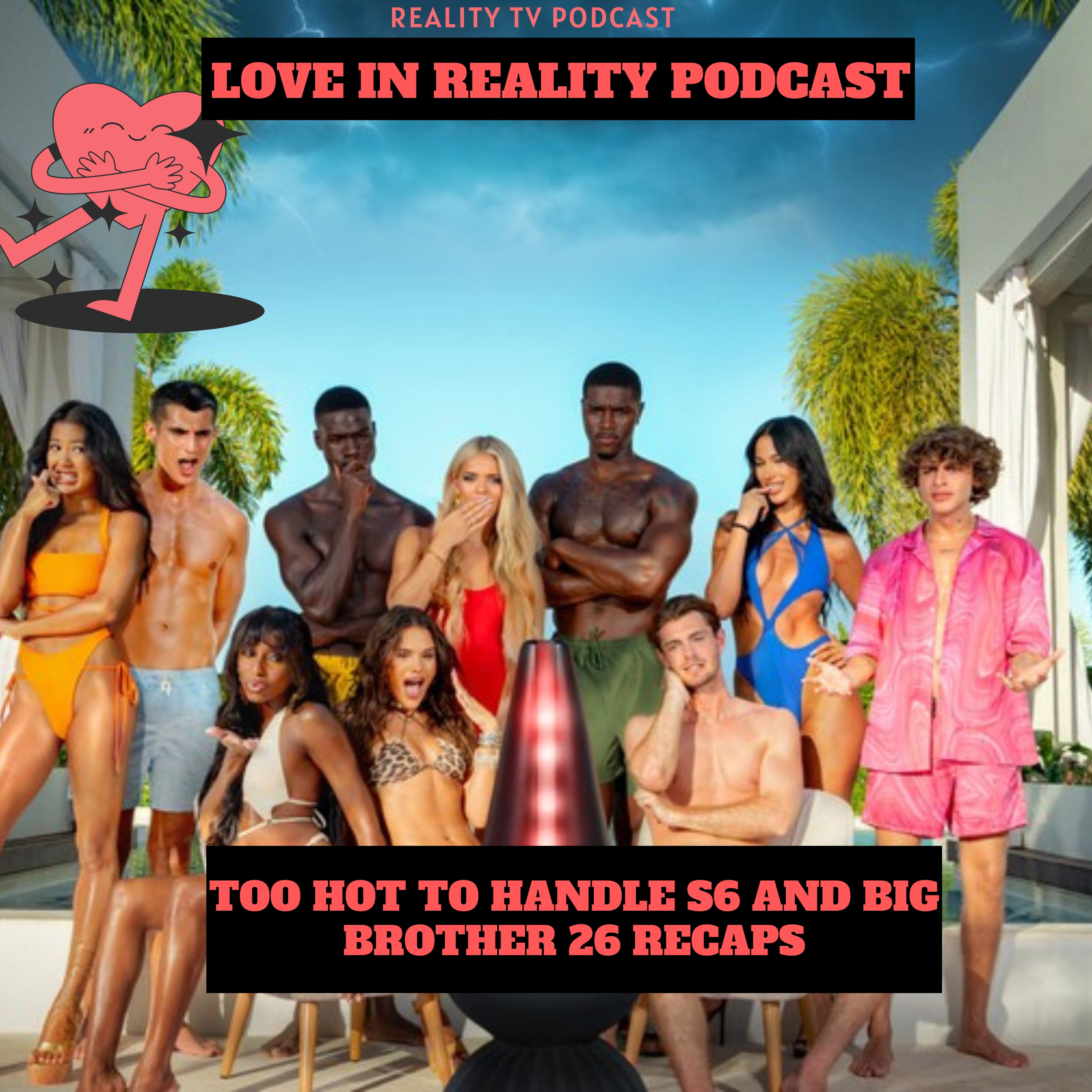 Too Hot To Handle S6 Ep 1-4 Recap + Big Brother 26 Ep 1-2 Recap