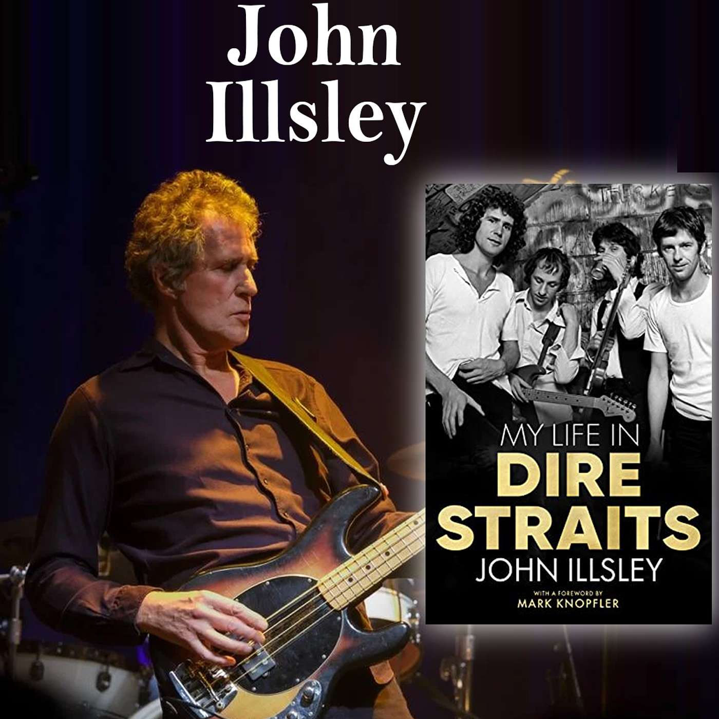 Harvey Brownstone Interviews Dire Straits Legendary Bass Guitarist & Founding Member, John Illsley