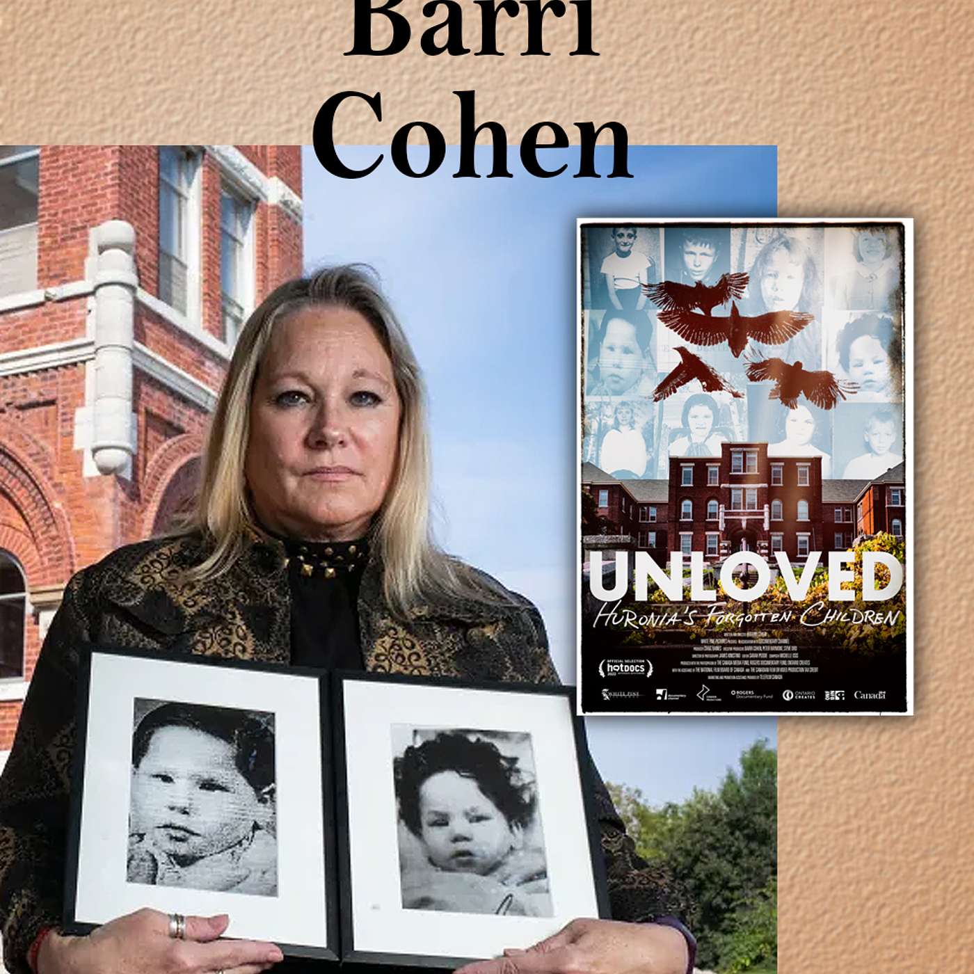Harvey Brownstone Interviews Barri Cohen, Award-Winning Documentary Filmmaker, “UNLOVED - HURONIA’S FORGOTTEN CHILDREN”
