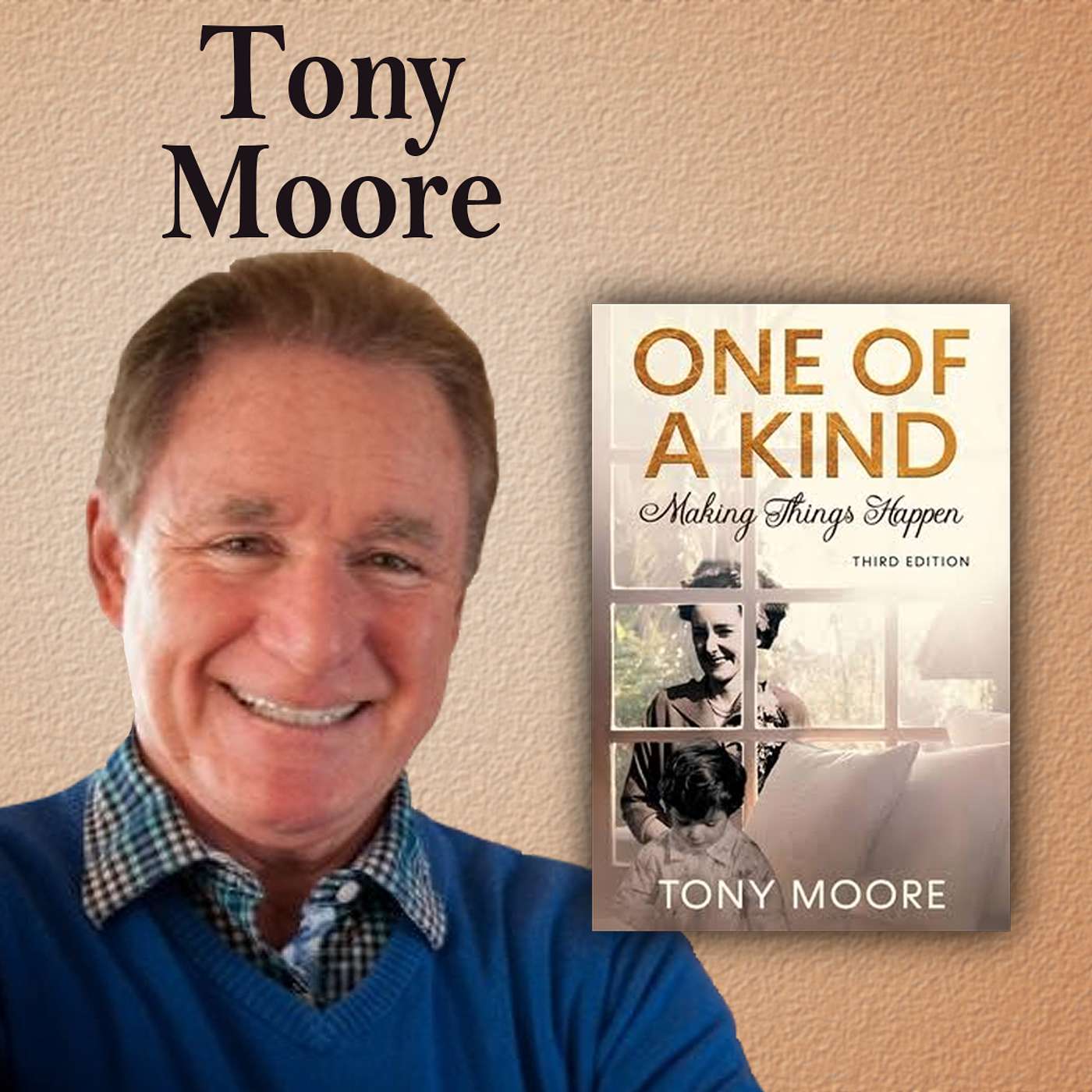 Harvey Brownstone Interviews Tony Moore, Author of “One of a Kind: Making Things Happen”