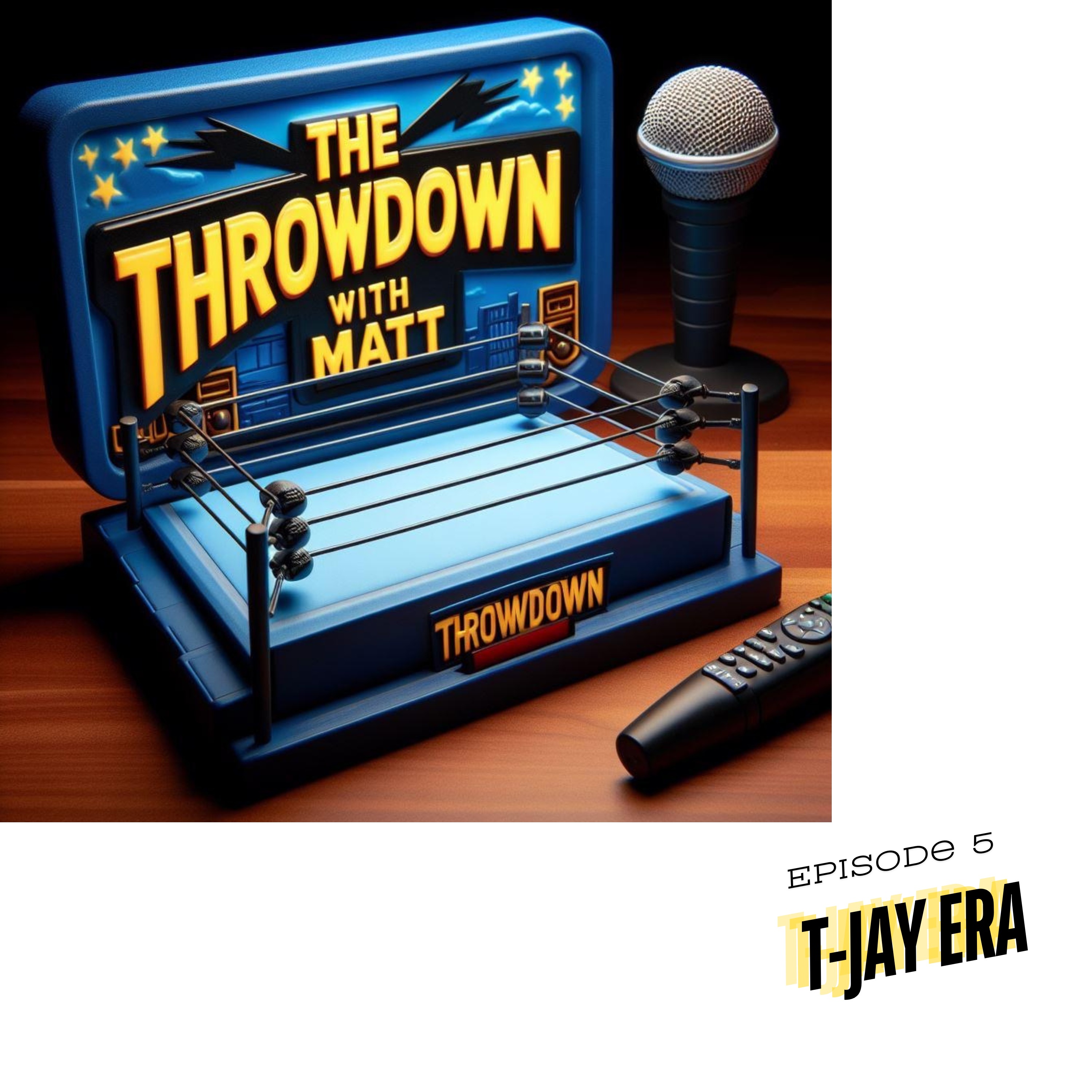 The Throwdown With Matt: Episode 5: T-Jay Era episode artwork