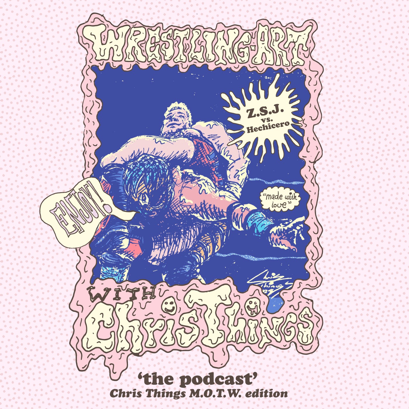 Wrestling Art w/ Chris Things - Ep. 36 - MOTW w/ Best Mate David: ZSJ vs Hechicero