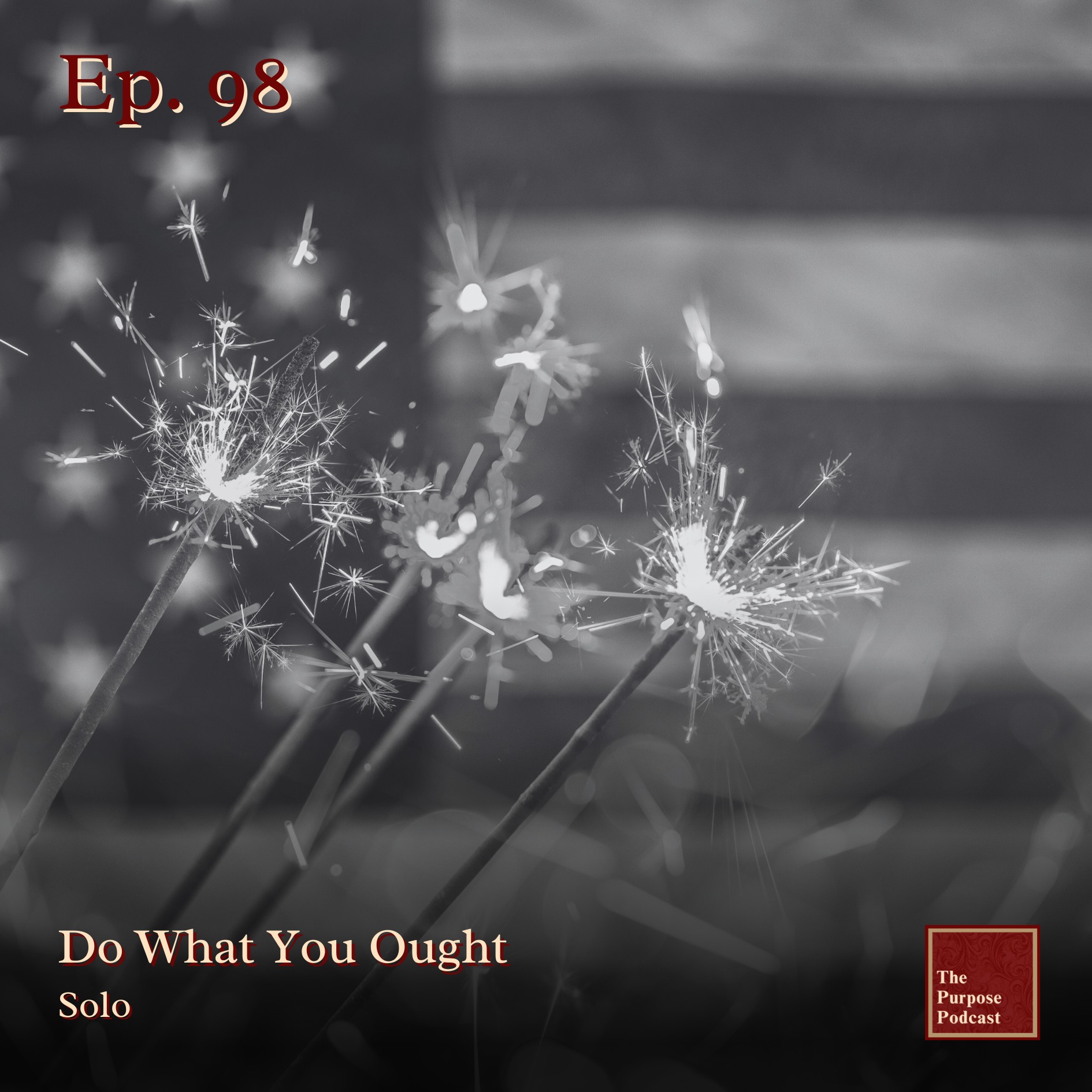 Ep 98 - Do What You Ought | Solo episode artwork