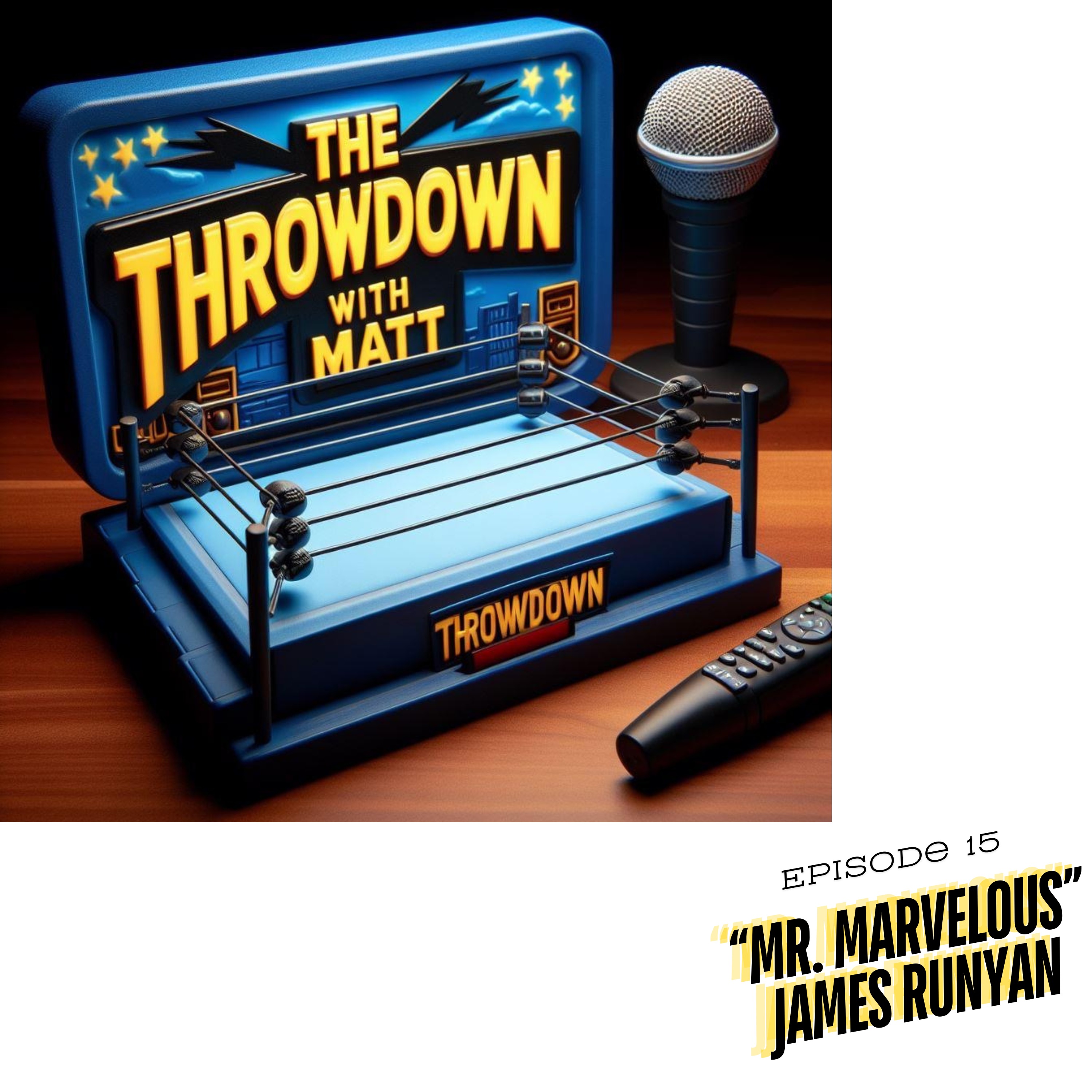 The Throwdown With Matt: Episode 15: "Mr. Marvelous" James Runyan episode artwork