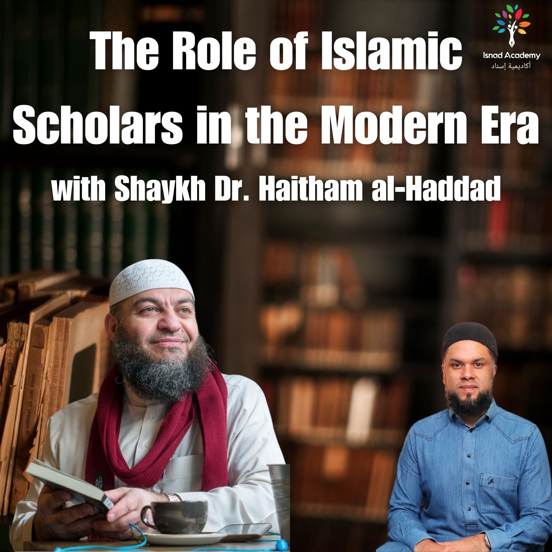 Role of Islamic Scholars in the Modern Era with Shaykh Dr Haitham Al Haddad