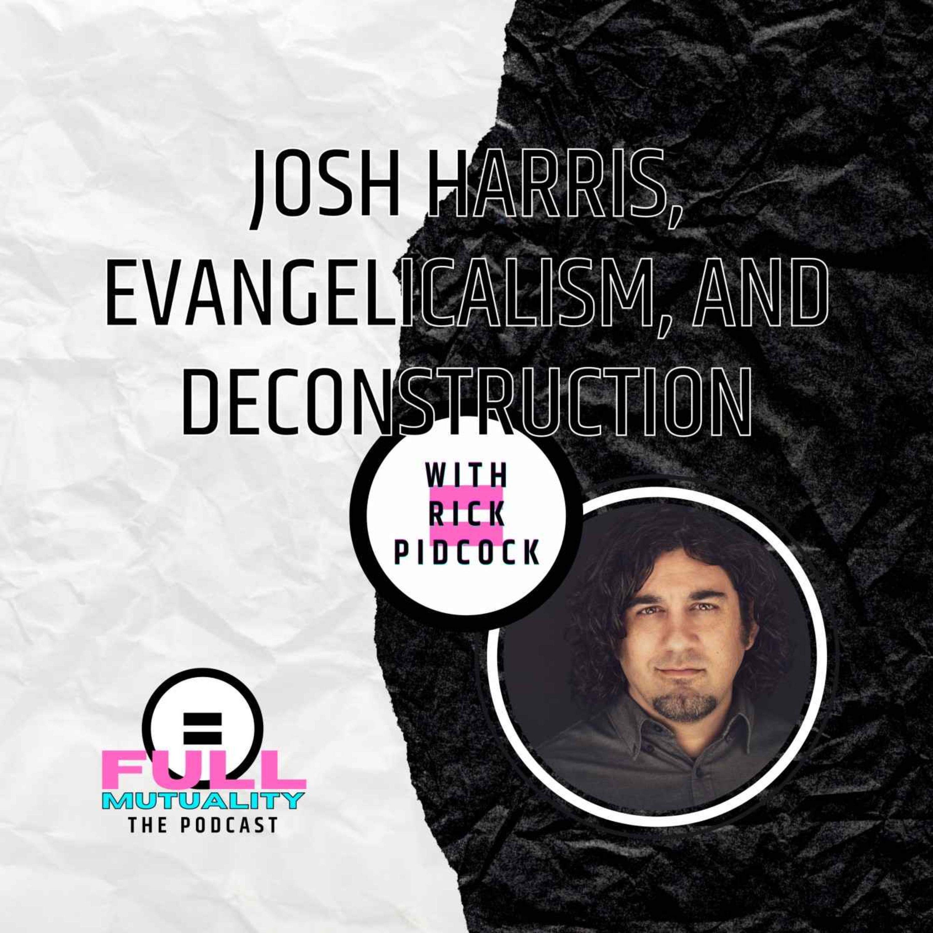 S1E02: Josh Harris, Evangelicalism, and Deconstruction — with Rick Pidcock episode artwork