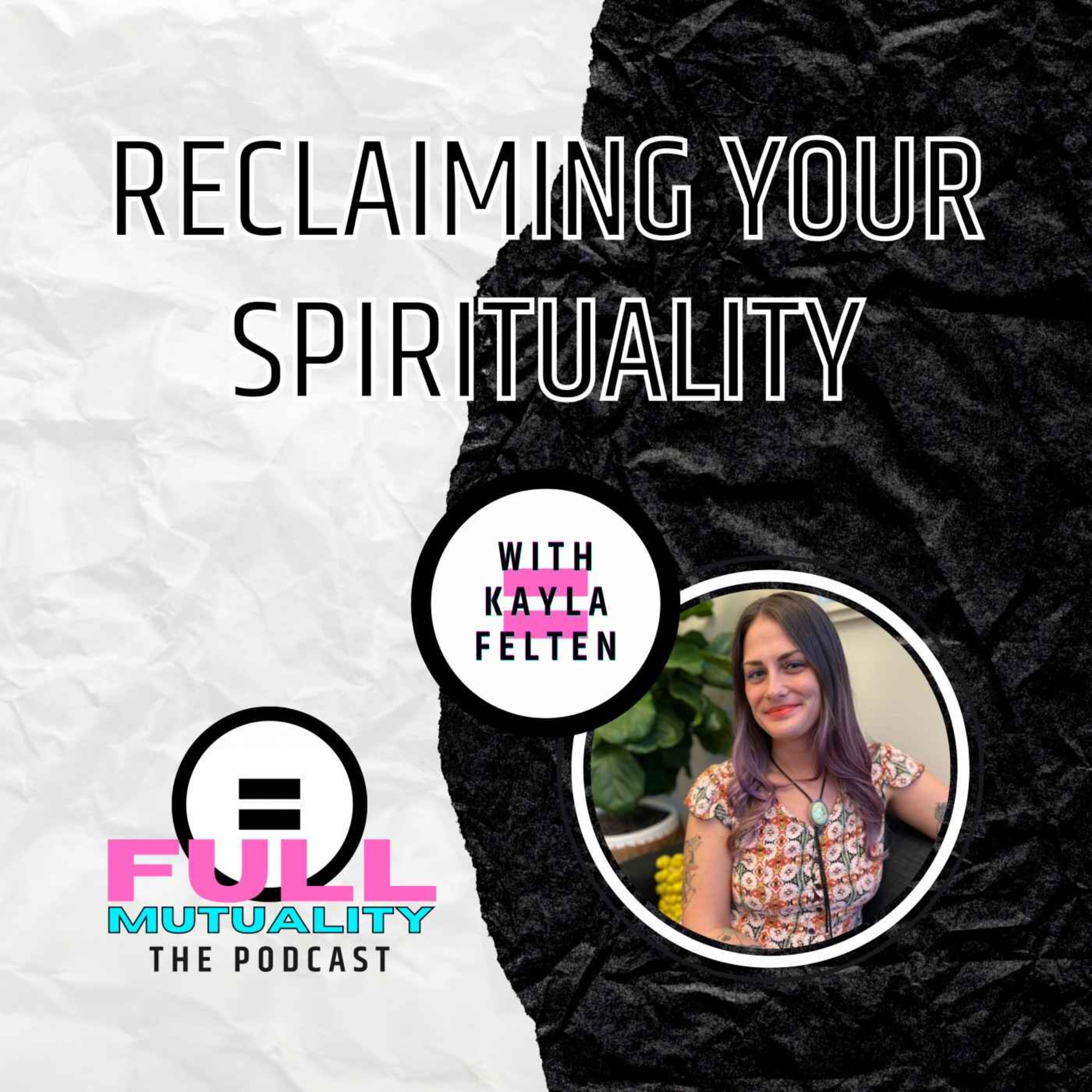 S1E15: Reclaiming Your Spirituality — with Kayla Felten episode artwork