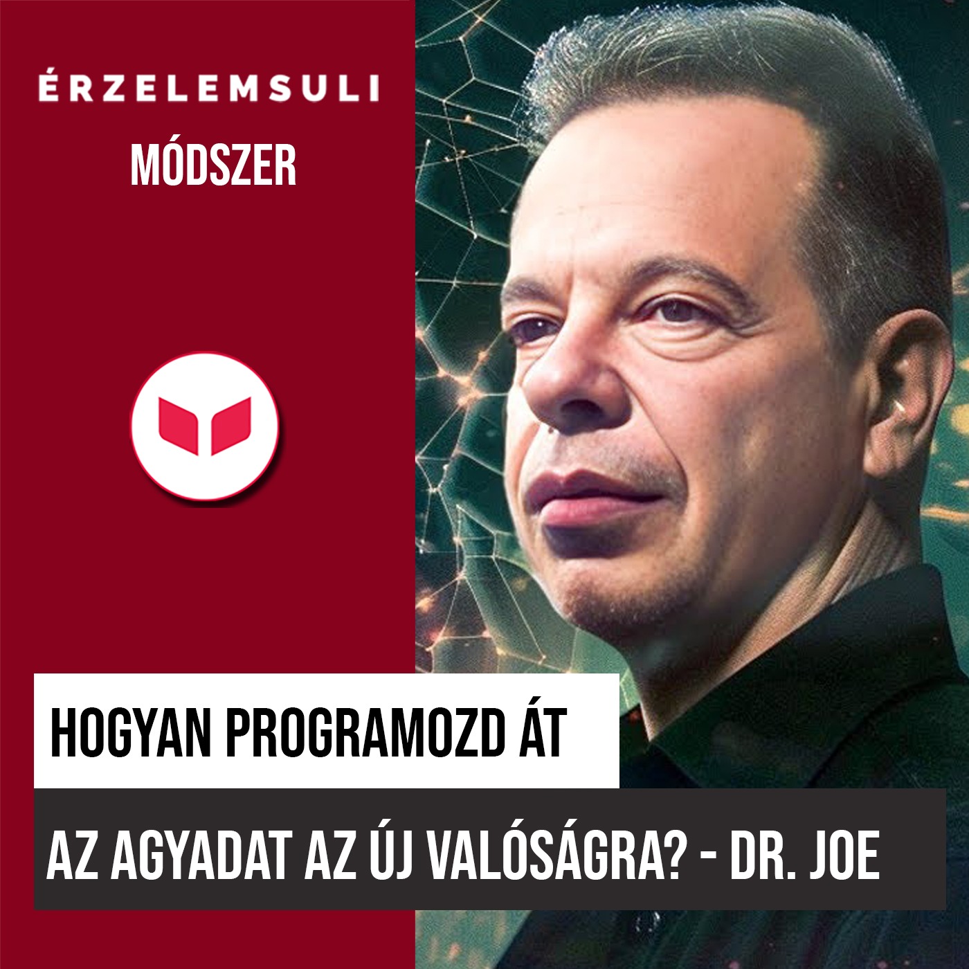 Hogyan programozd át az agyadat az új valóságra? - Dr. Joe Dispenza