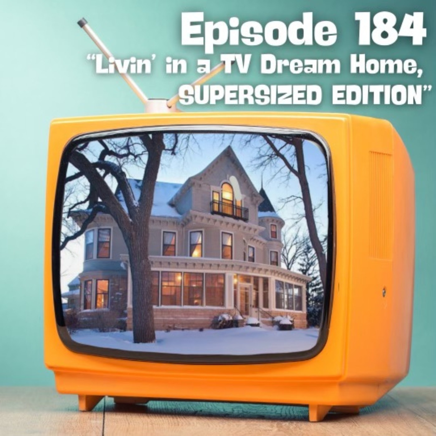 Livin' in a TV Dream Home, SUPERSIZED EDITION