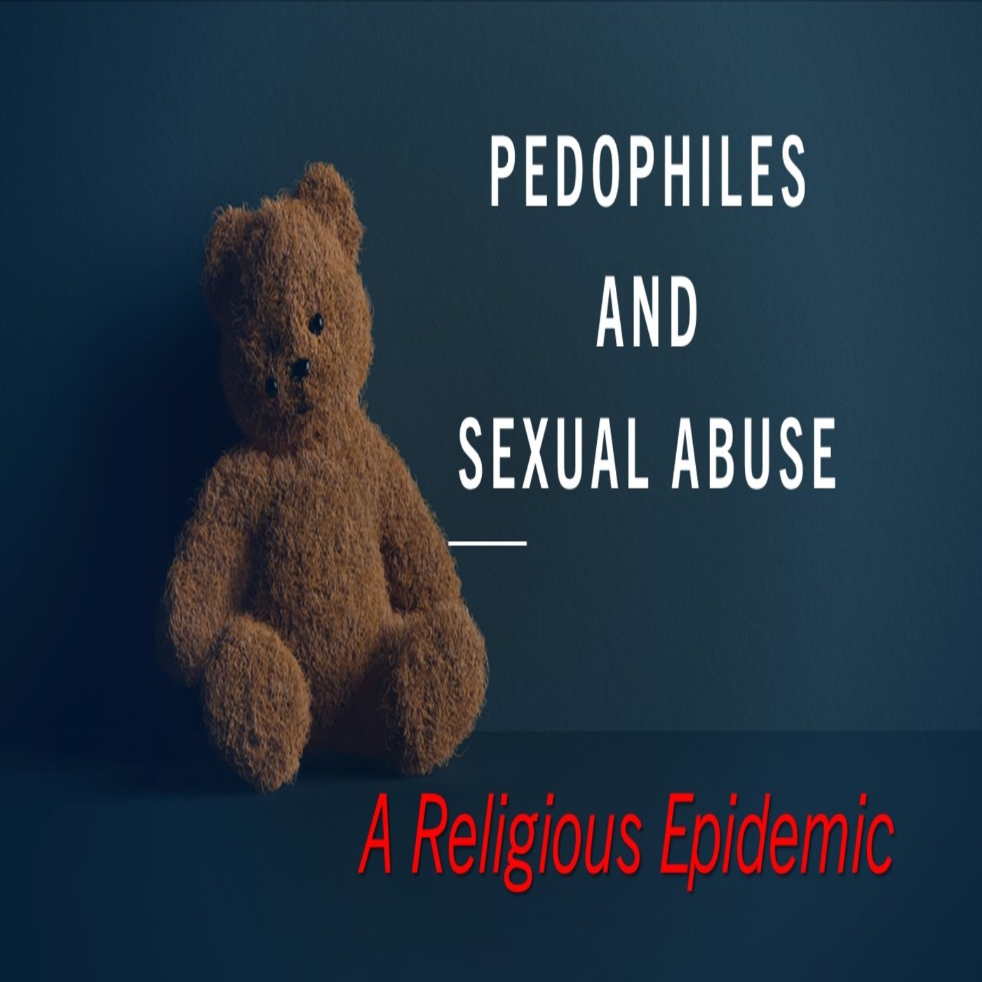 Pedophiles and Sexual Abuse: A Religious Epidemic