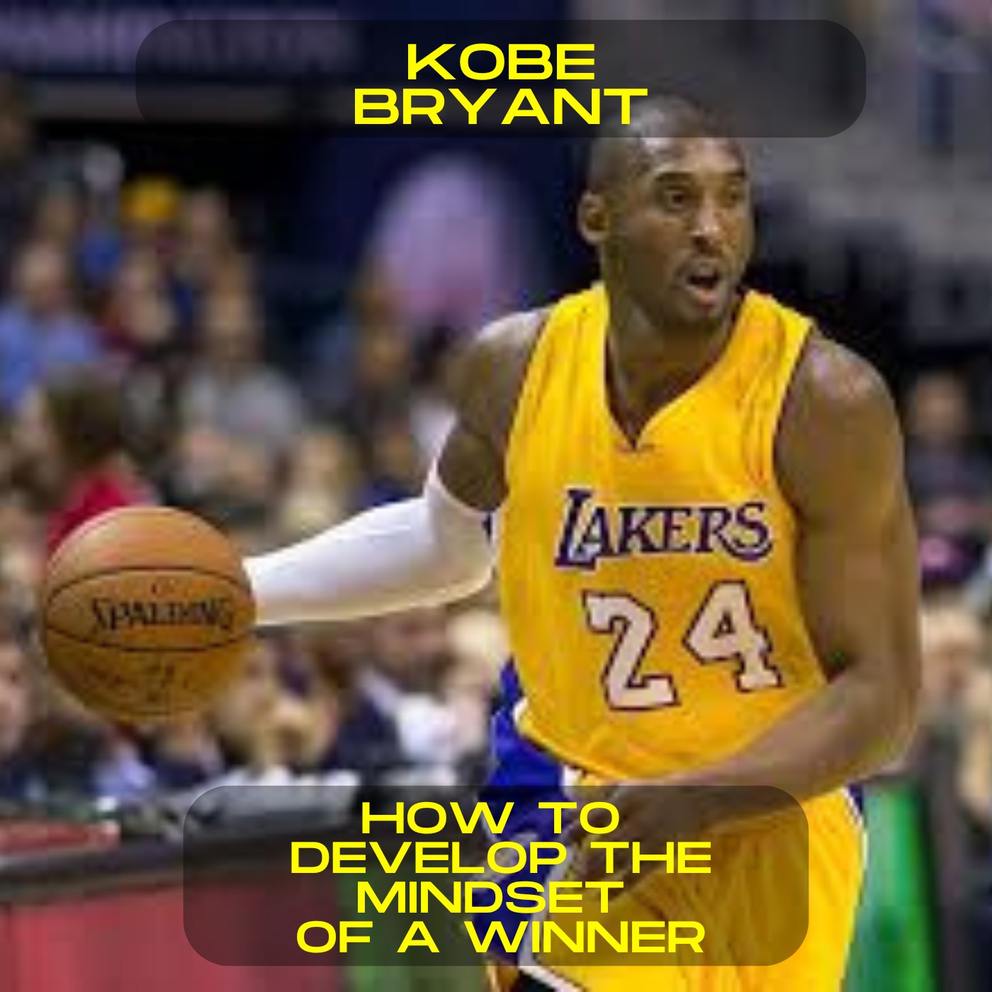 Kobe Bryant - How to develop the mindset of a winner motivational speech