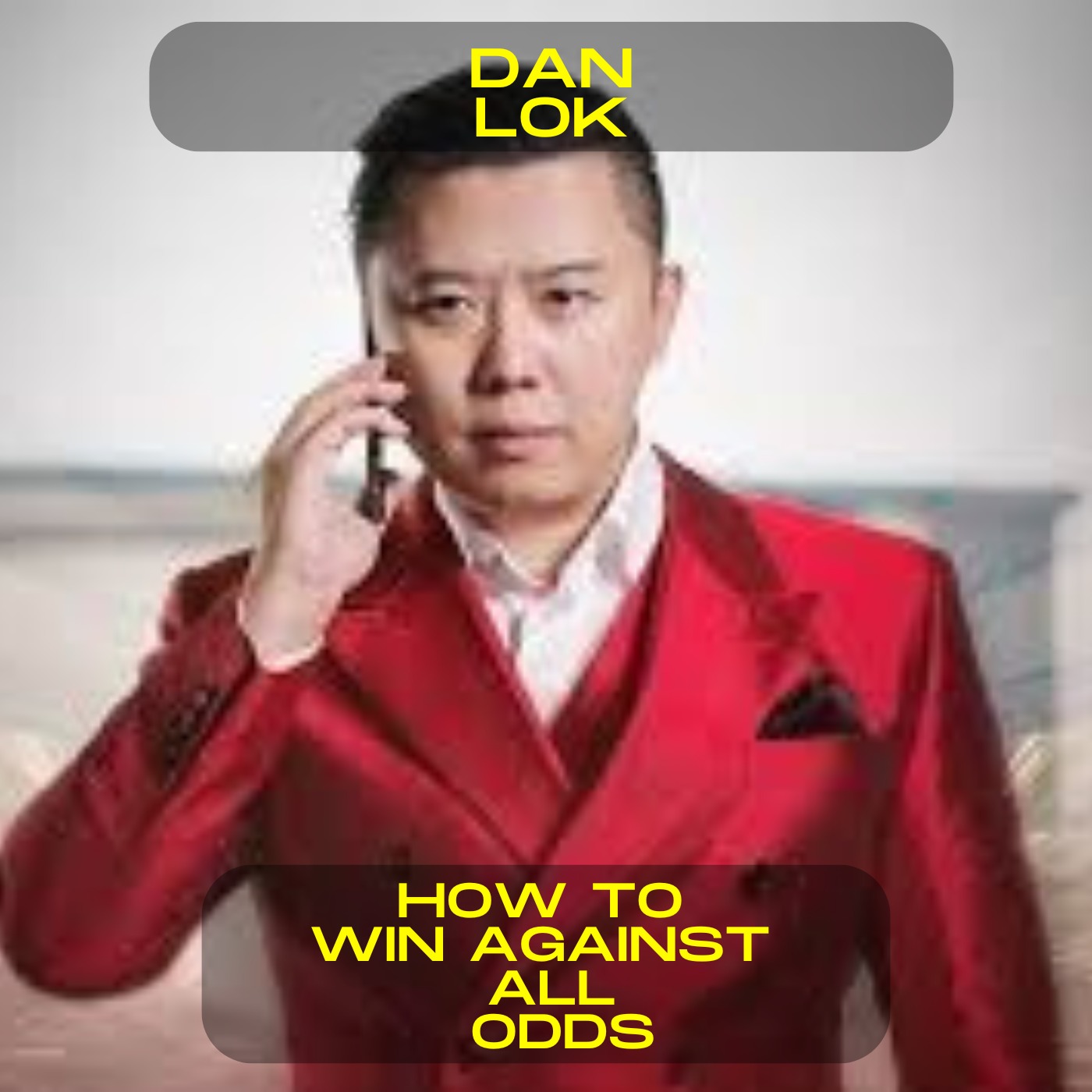 Dan Lok - How to win against all odds motivational speech