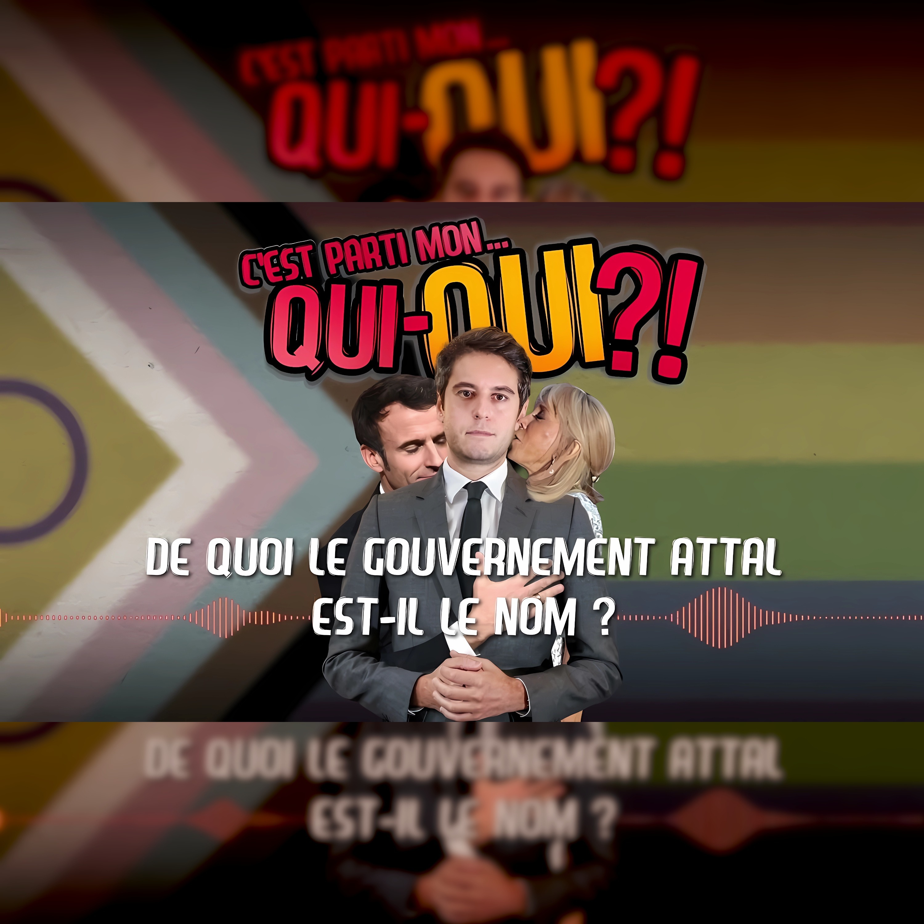 %2318 – De quoi le gouvernement Attal est-il le nom ?