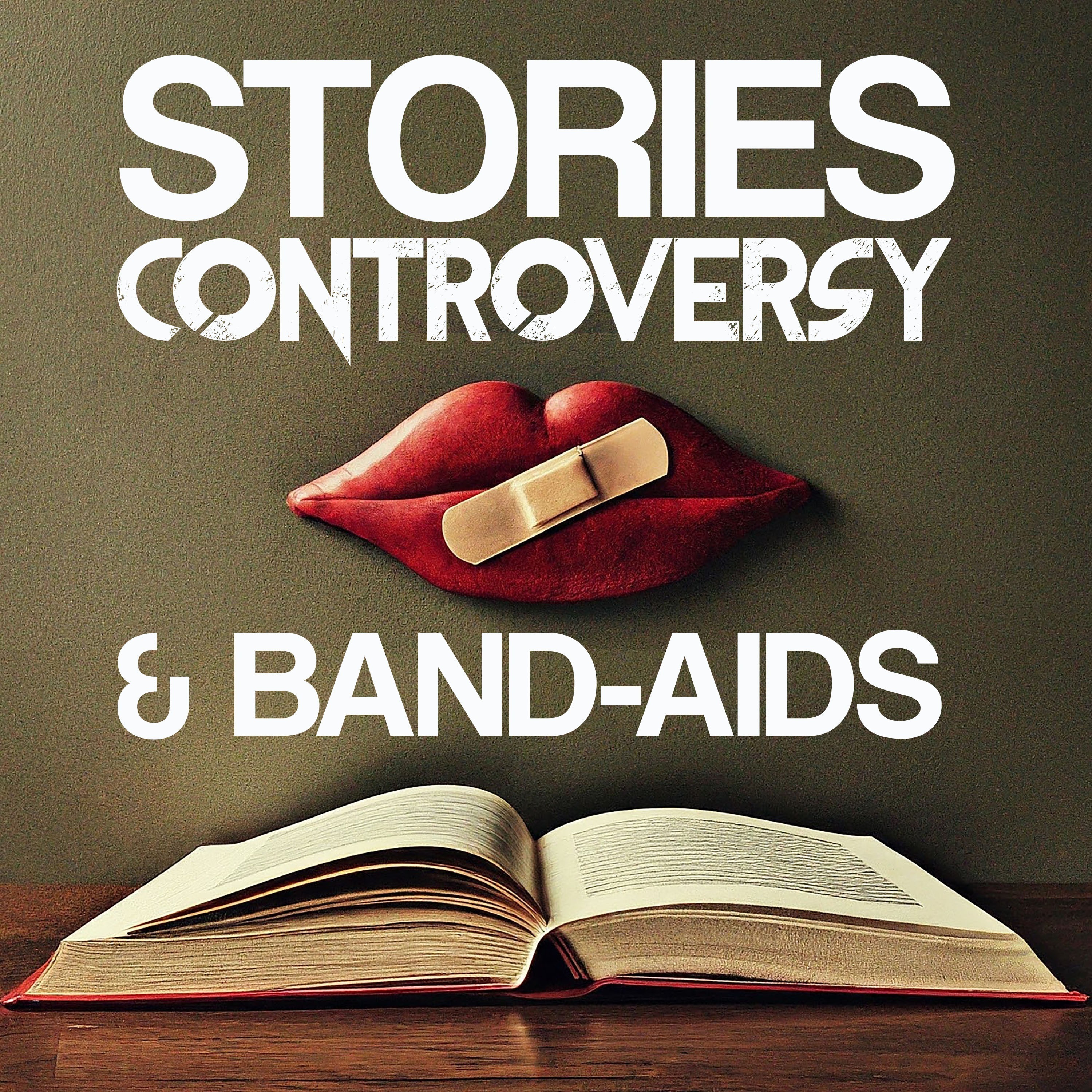 Stories, Controversy & Band-aids