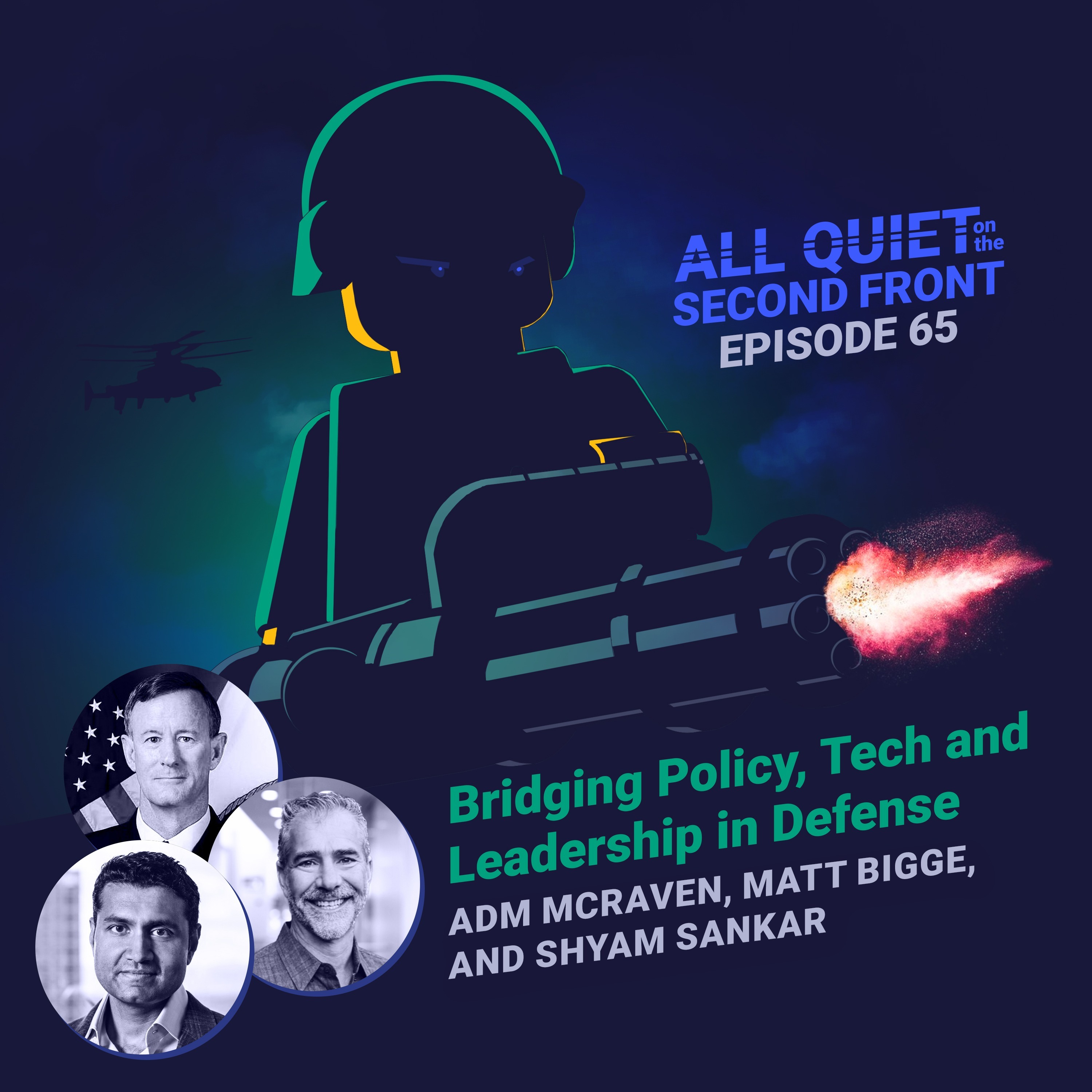 65. Bridging Policy, Tech, and Leadership in Defense with ADM McRaven, Matt Bigge, and Shyam Sankar
