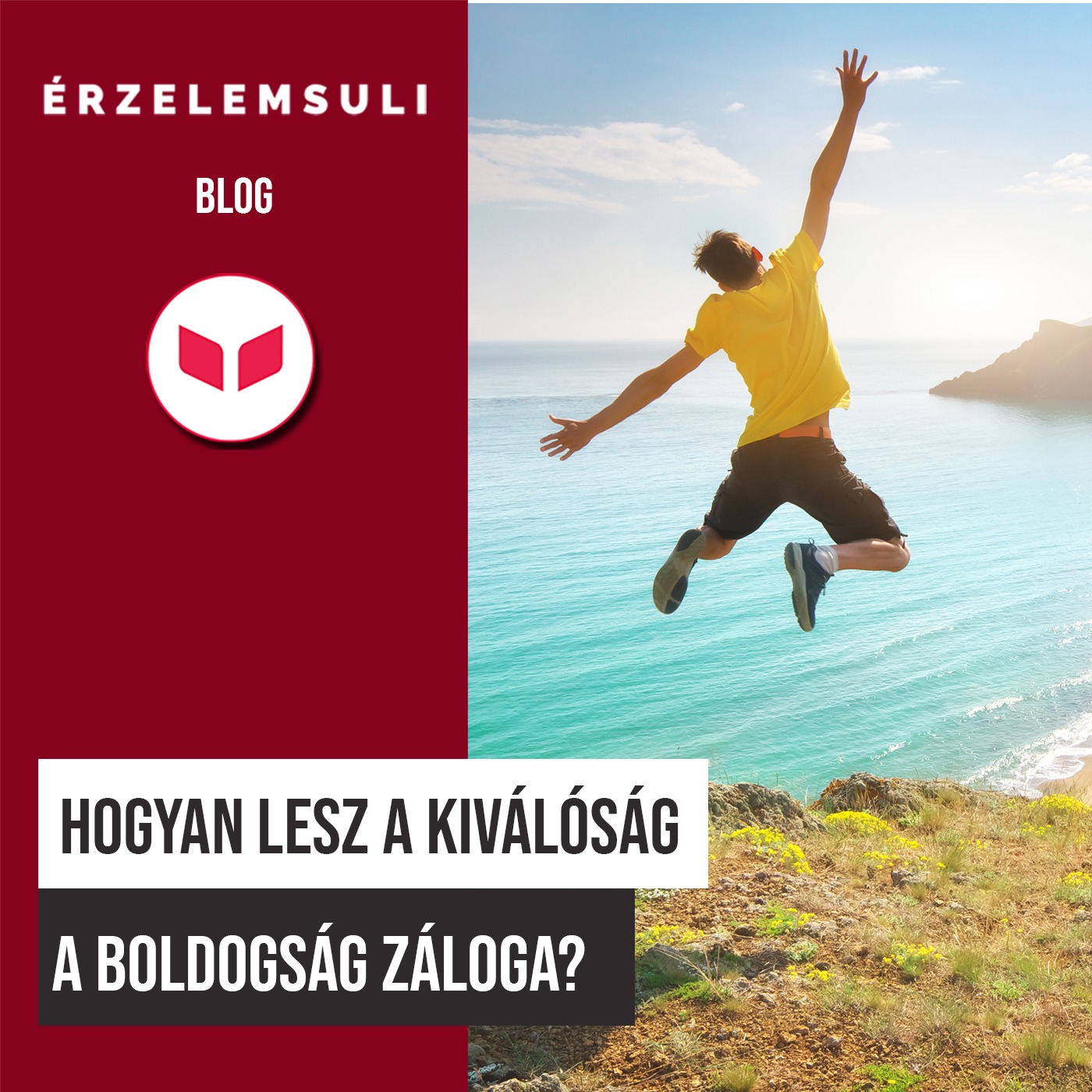 Hogyan lesz a kiválóság a boldogságod záloga?