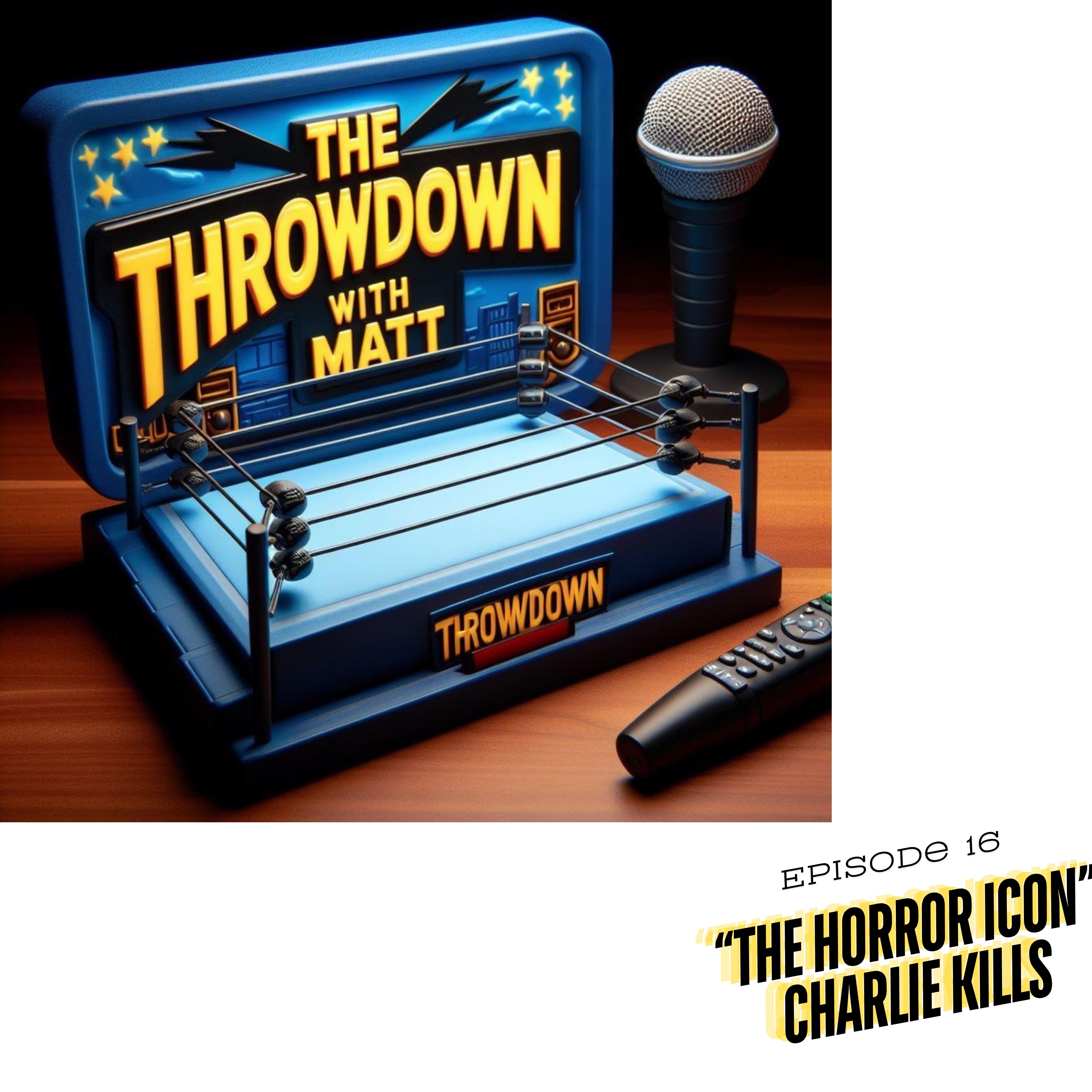 The Throwdown With Matt: Episode 27: "The Horror Icon" Charlie Kills episode artwork