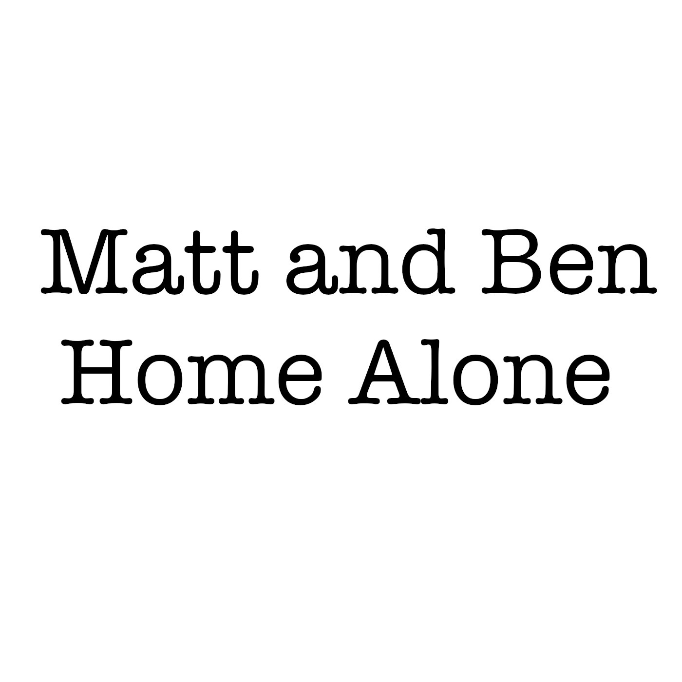 Finally: Matt and Ben
