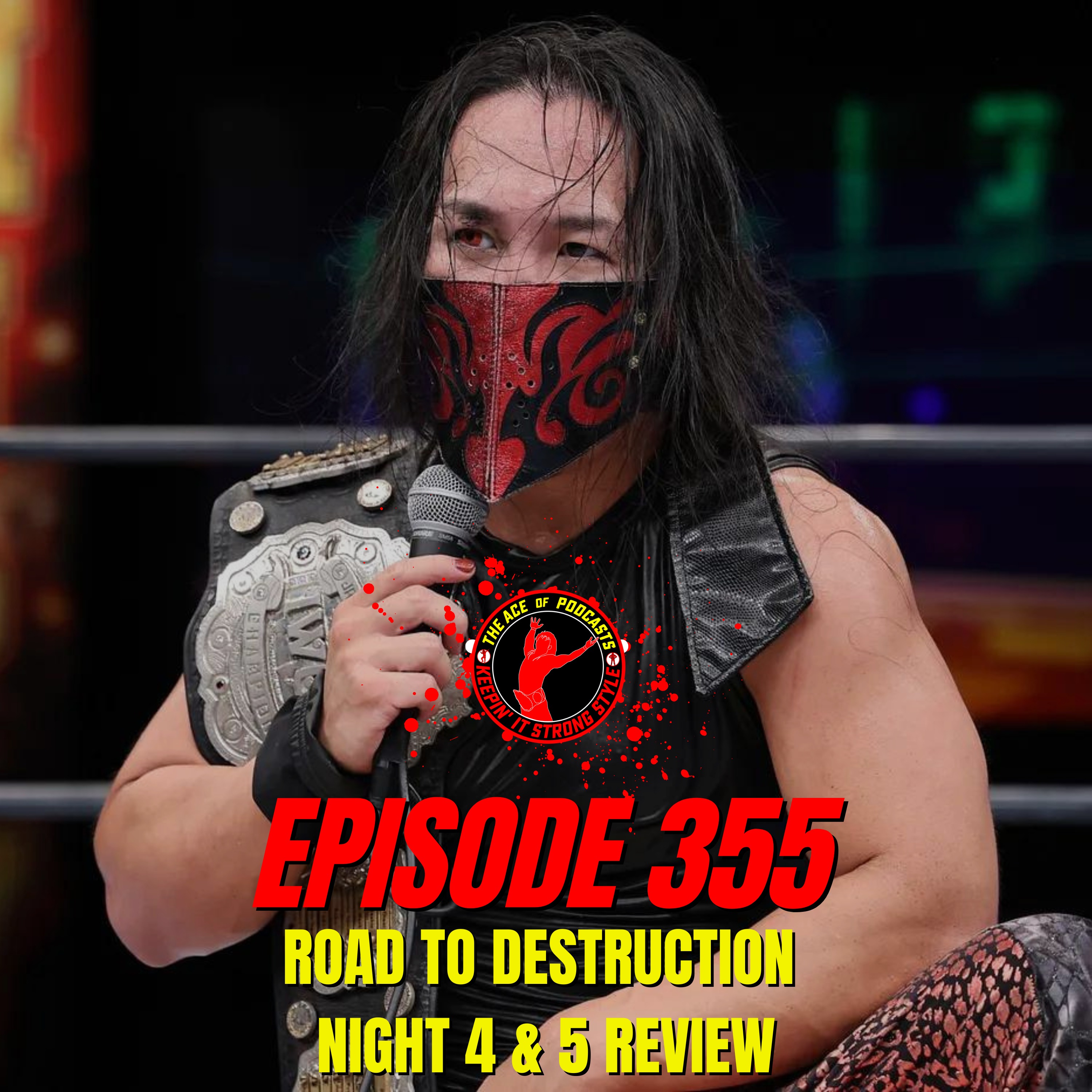Keepin' It Strong Style - EP 355 - Road to Destruction Night 4 & 5 Review