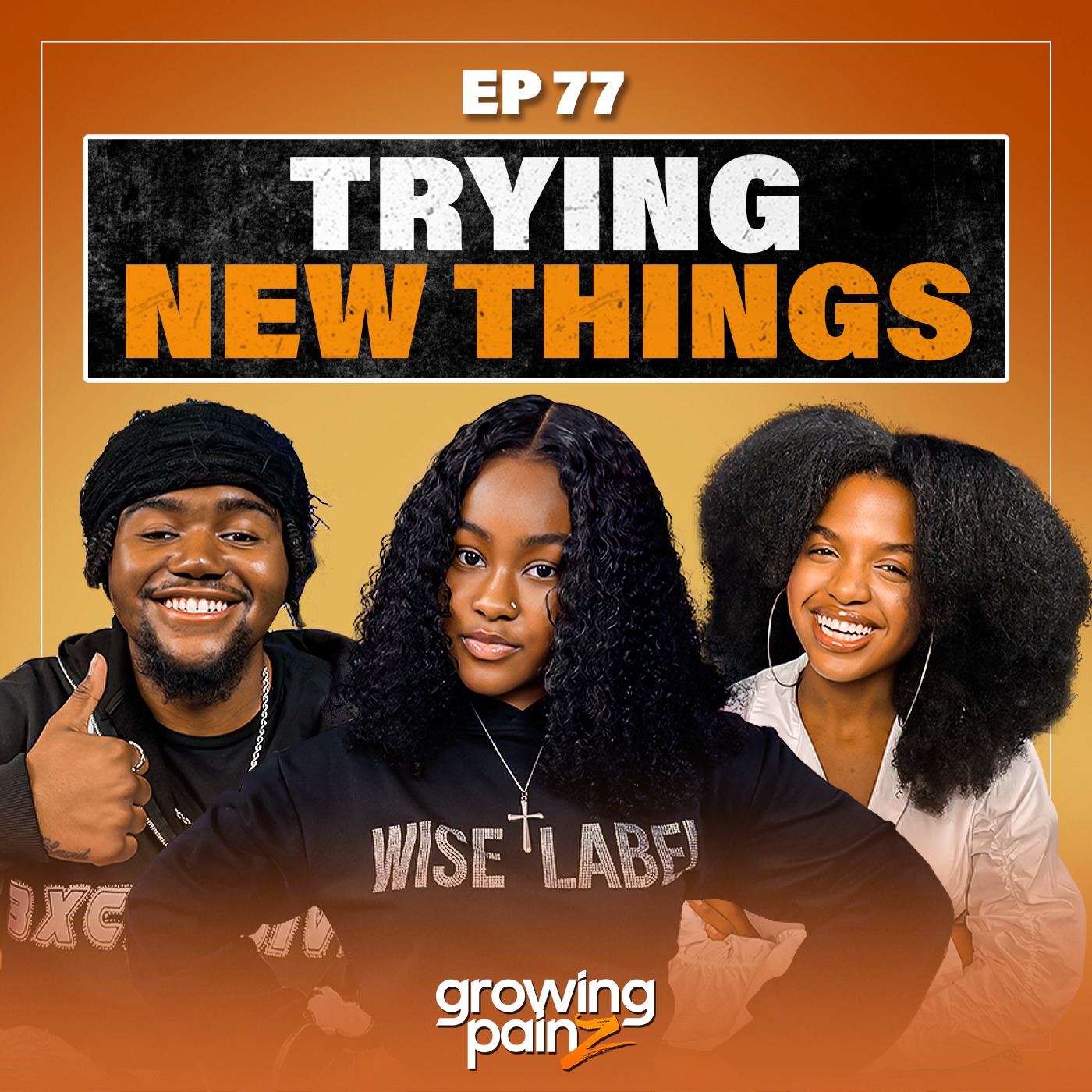 Seasons Of Newness: Trying New Things | Episode 77 — Growing Painz Podcast cover