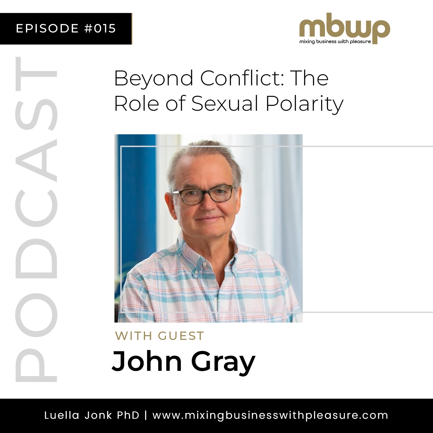 Episode #15: The Power of Polarity: John Gray on Sexual Chemistry and Long-Term Love