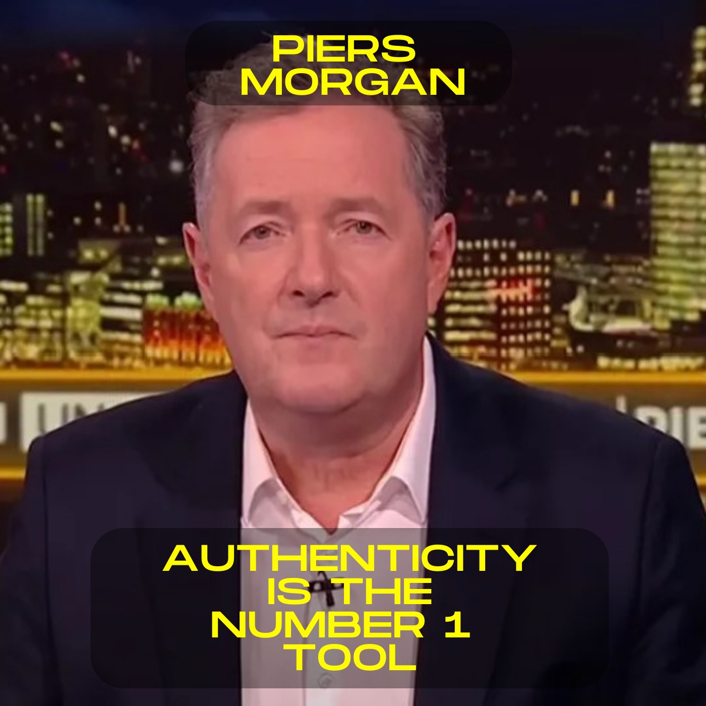 Piers Morgan - Authenticity is the number 1 tool motivational speech
