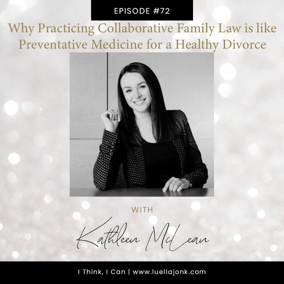 Why Practicing Collaborative Family Law is like Preventative Medicine for a Healthy Divorce with Kathleen McLean