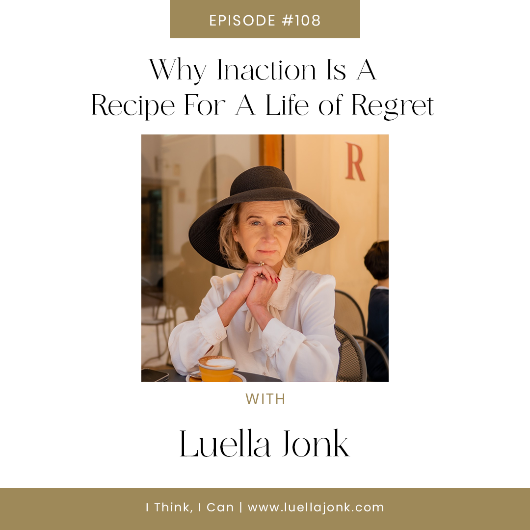 Solo Episode - Why Inaction Is A Recipe For A Life of Regret