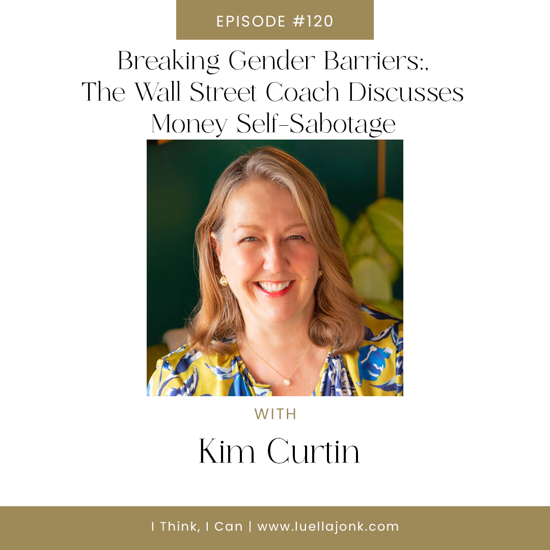 Breaking Gender Barriers: Kim Curtin, The Wall Street Coach, Discusses Money Self-Sabotage