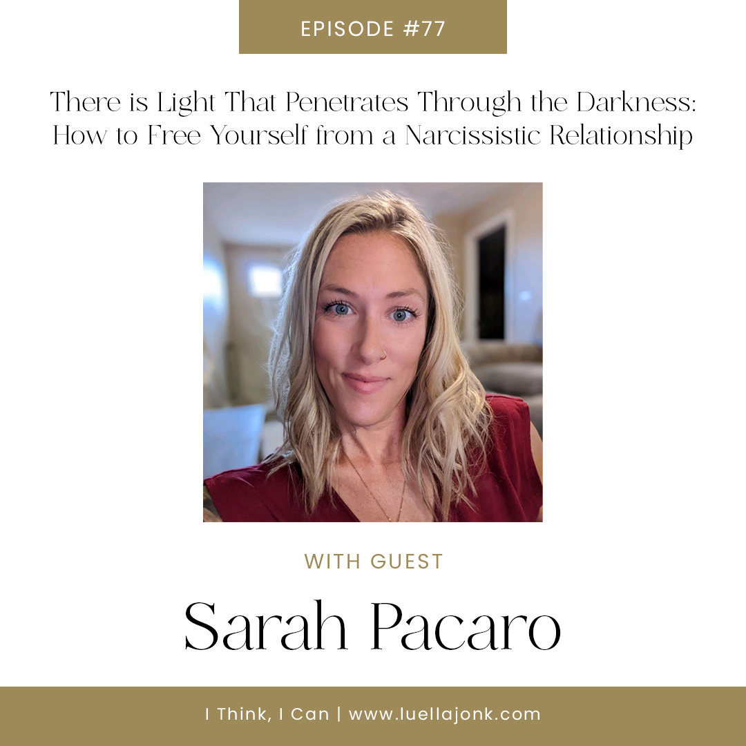 There is Light That Penetrates Through the Darkness: How to Free Yourself from a Narcissistic Relationship with Sarah Pacaro