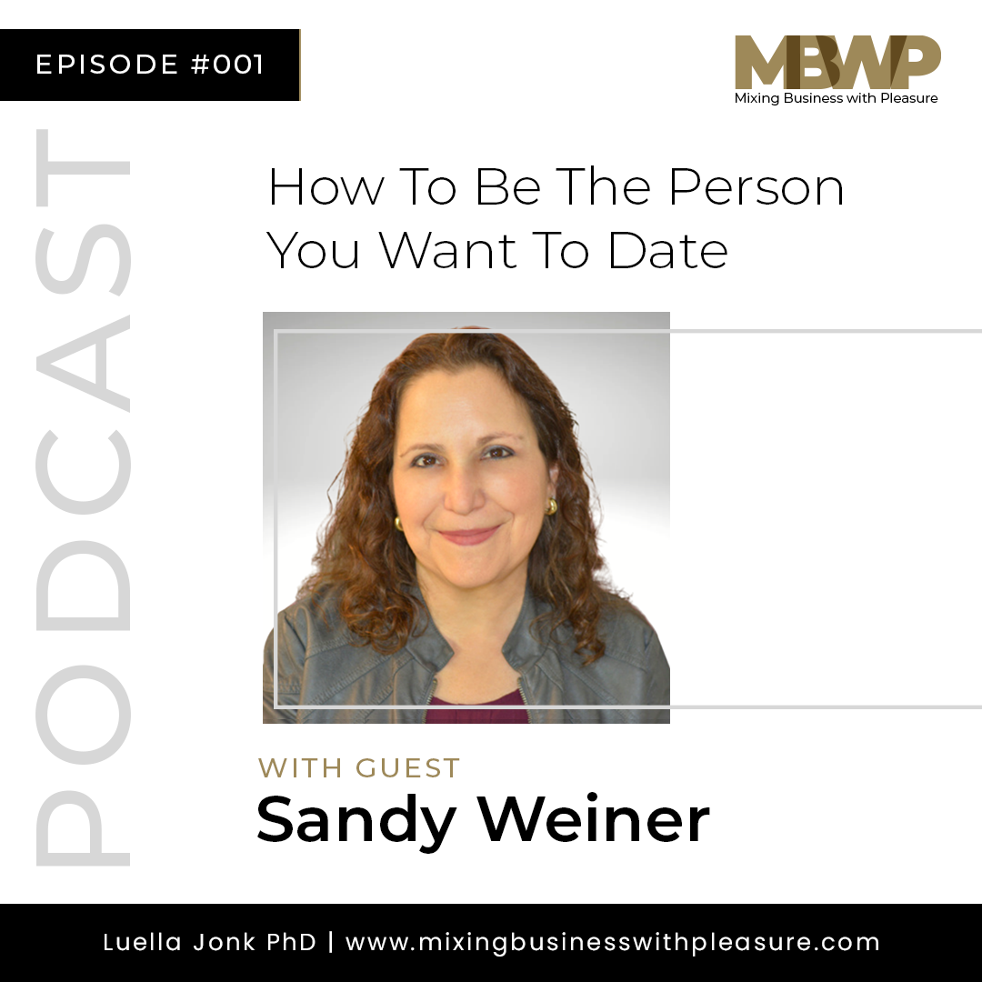Episode #1: How To Be The Person You Want To Date with Sandy Weiner