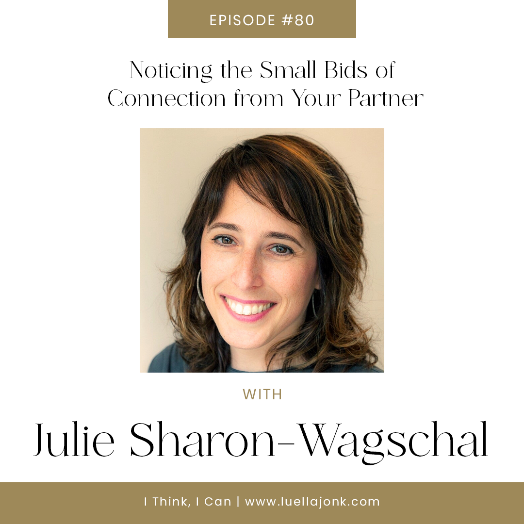Noticing the Small Bids of Connection from Your Partner with Julie Sharon-Wagschal