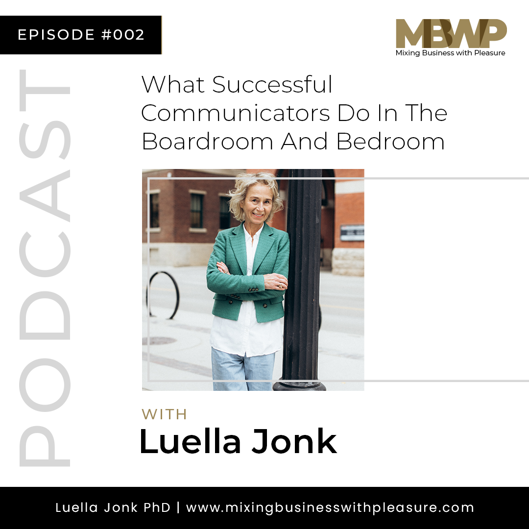Episode #2: What Successful Communicators Do In The Boardroom And Bedroom