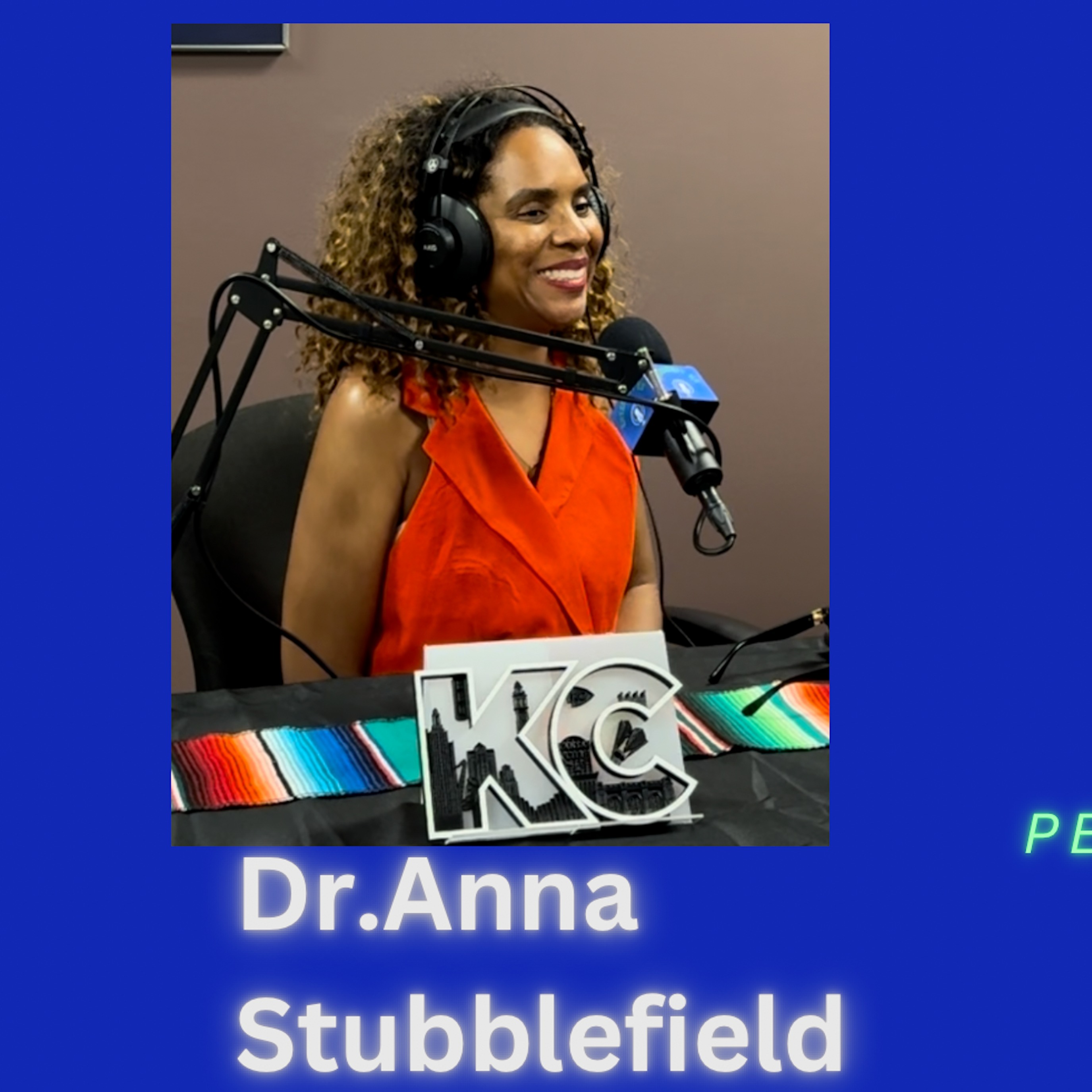 Ep26 - Dr. Anna Stubblefield, Superintendent of Kansas City Kansas School District