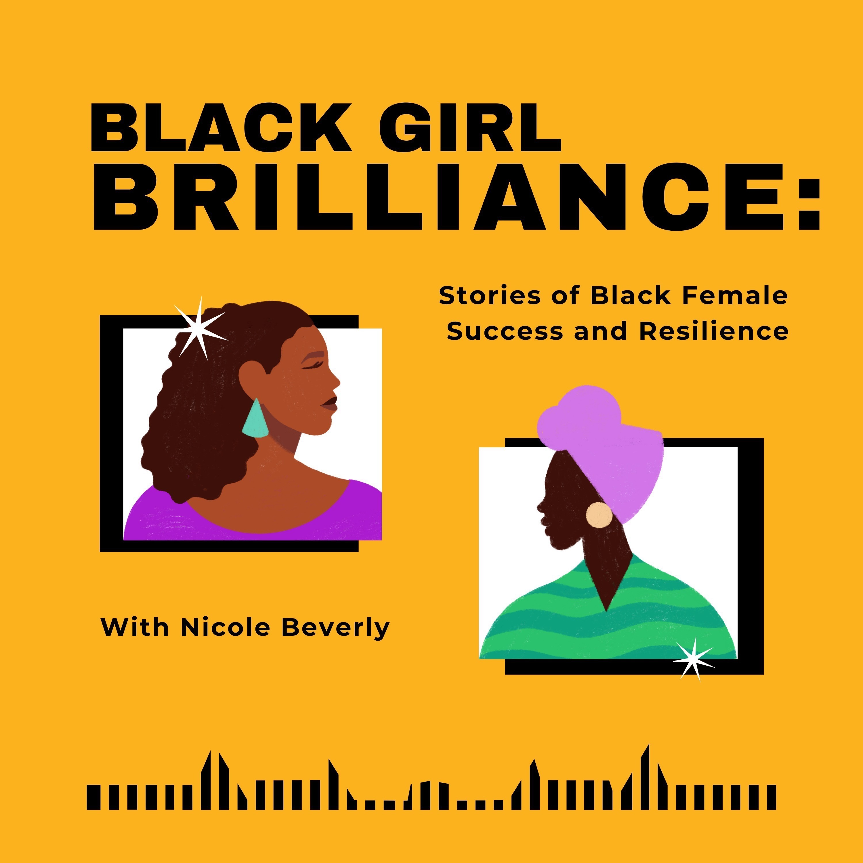 Black Girl Brilliance: Stories of Success and Resilience