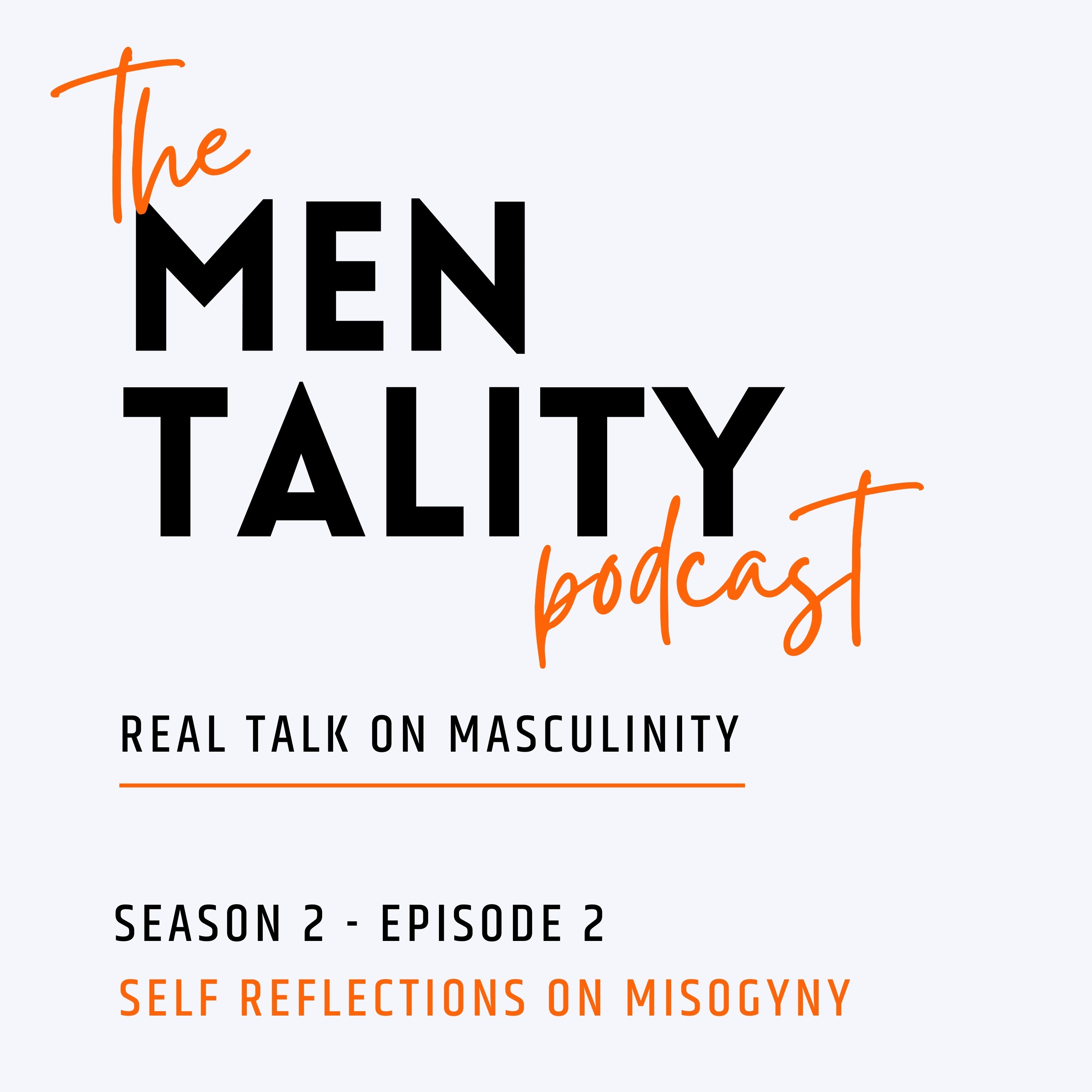 SE2 Ep2 - Self reflections on misogyny