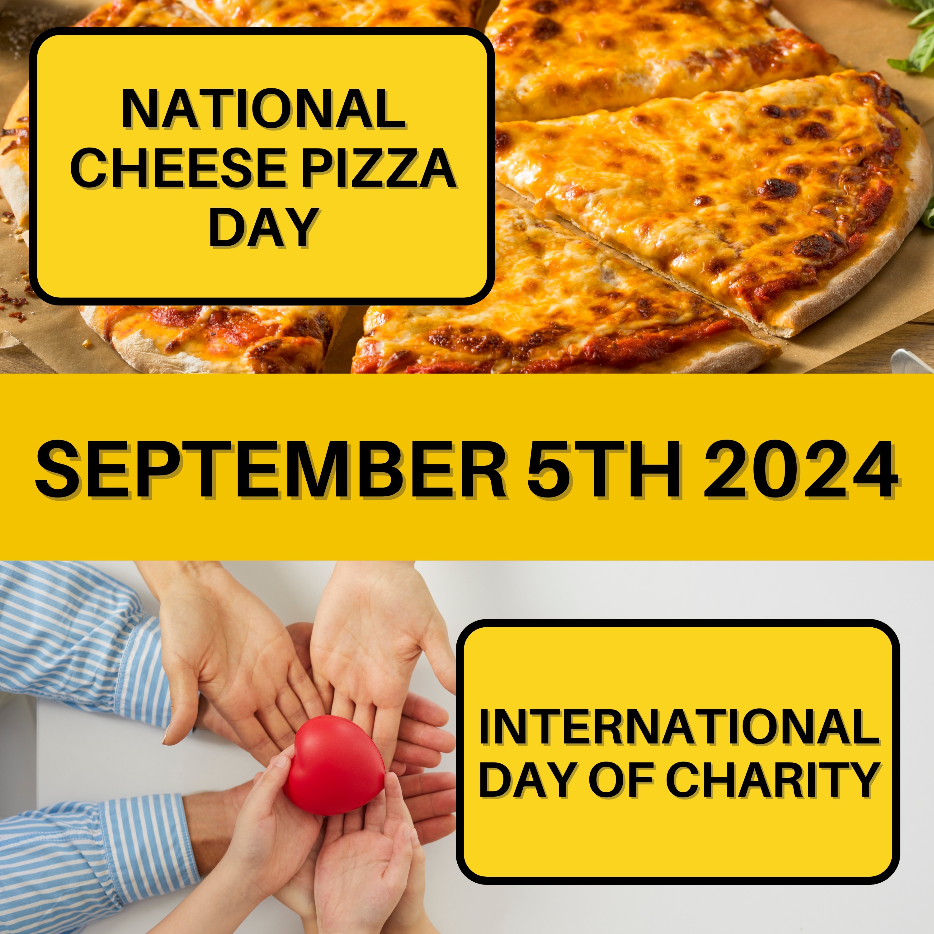 National Cheese Pizza Day and International Day of Charity