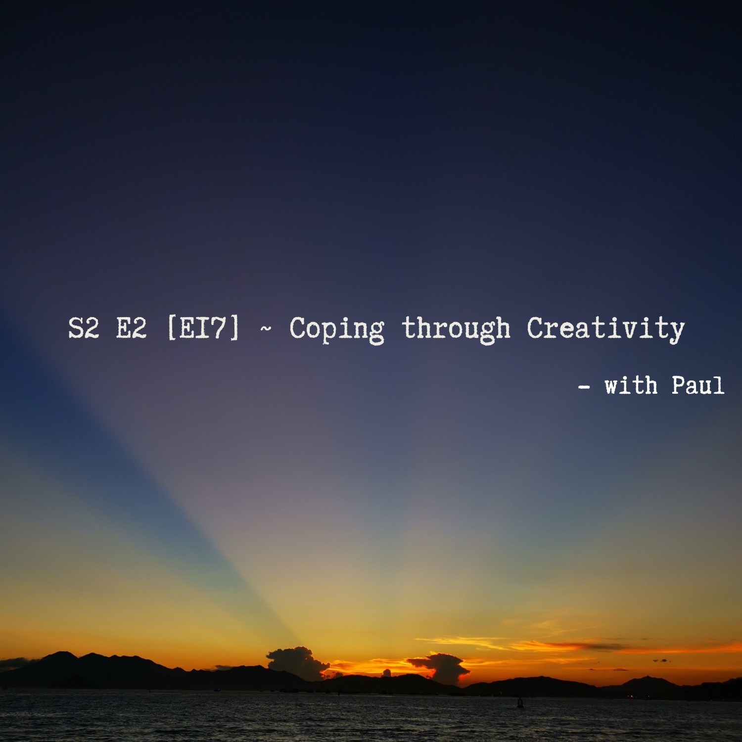 S2 E2 [E17] ~ Coping through Creativity - with Paul