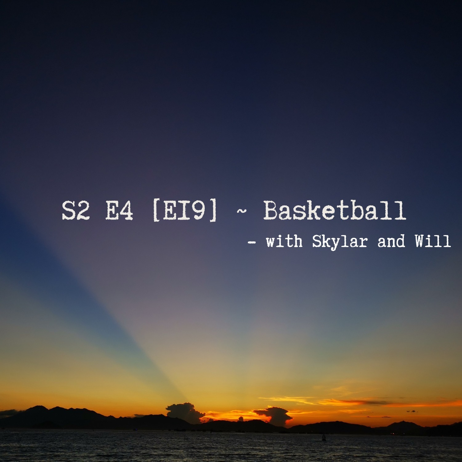 S2 E4 [E19] ~ Basketball - with Skylar and Will